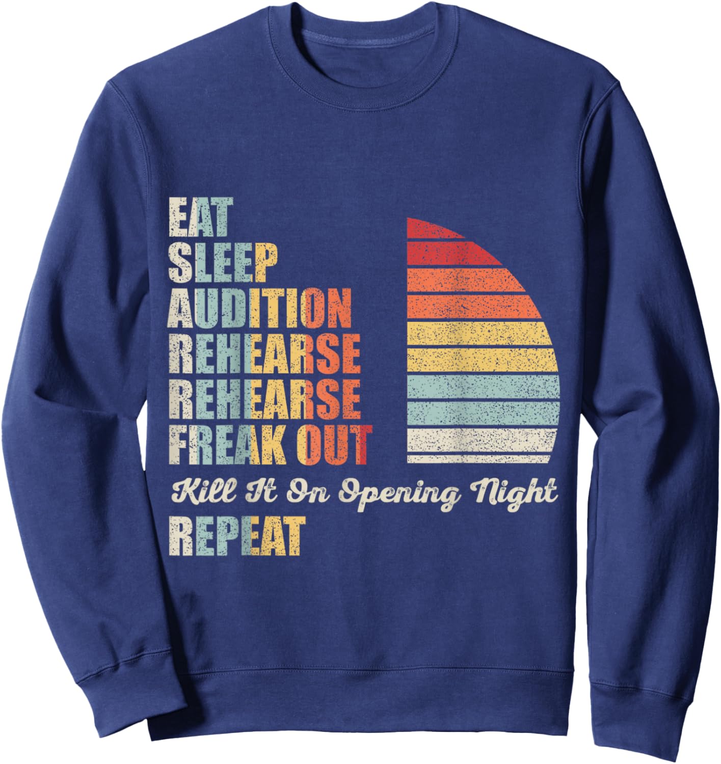 Retro Vintage Funny Theater Musical Life Eat Sleep Theatre Sweatshirt - Sweatshirt | Navy
