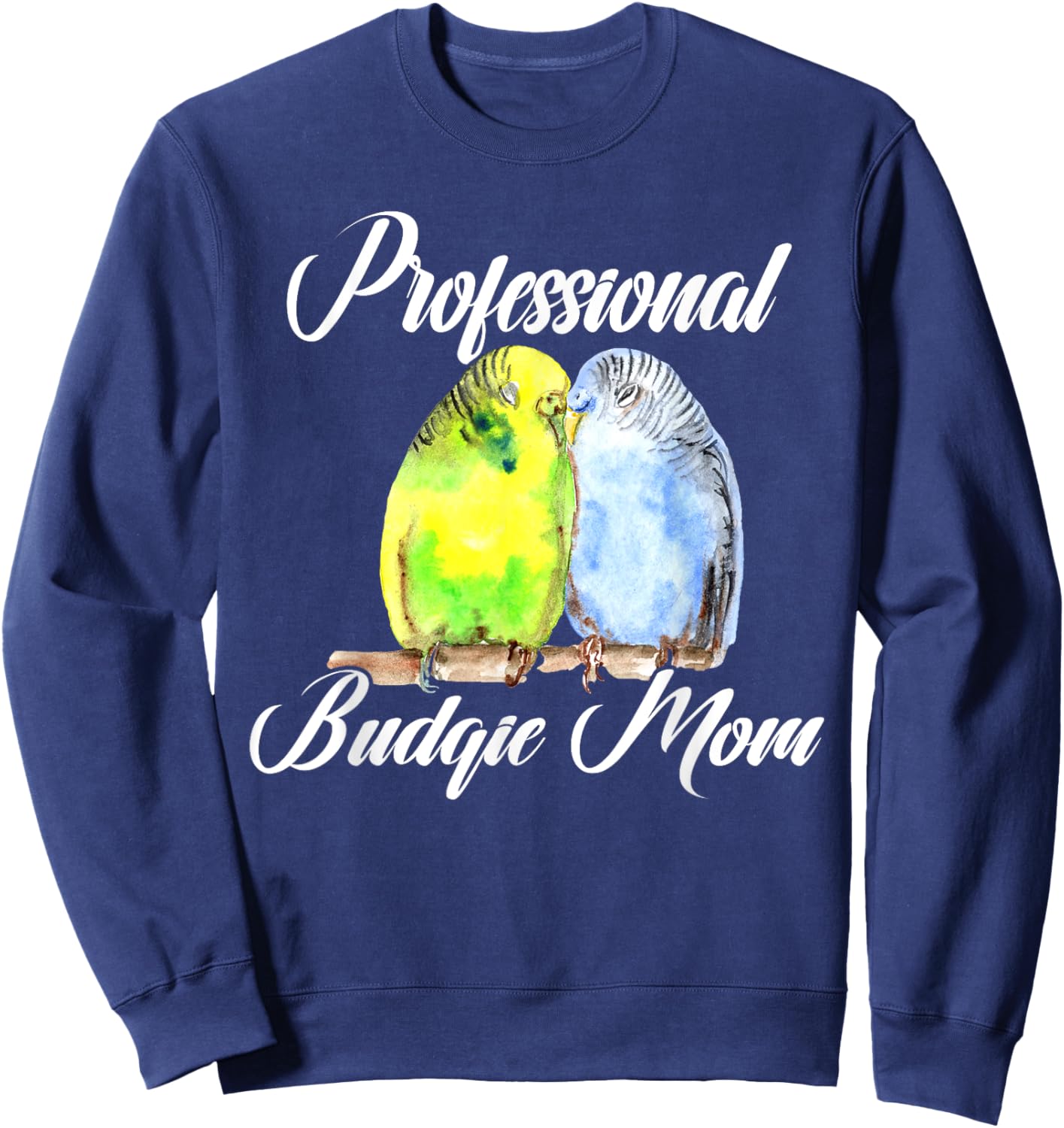 Professional Budgie Mom Parakeet Bird Budgerigar Lover Women Sweatshirt - Sweatshirt | Navy