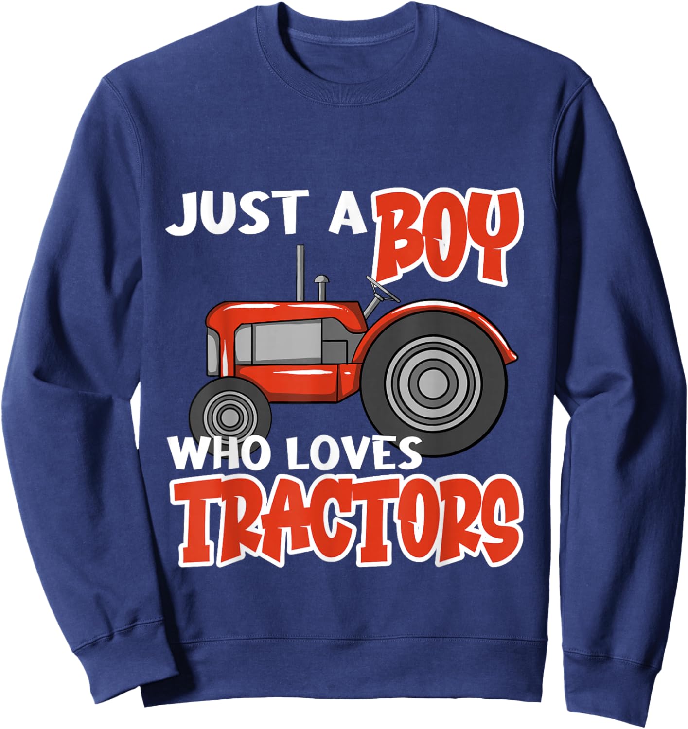 Just A Boy Who Loves Tractors Funny Farmer Tractor Lover Sweatshirt - Sweatshirt | Navy