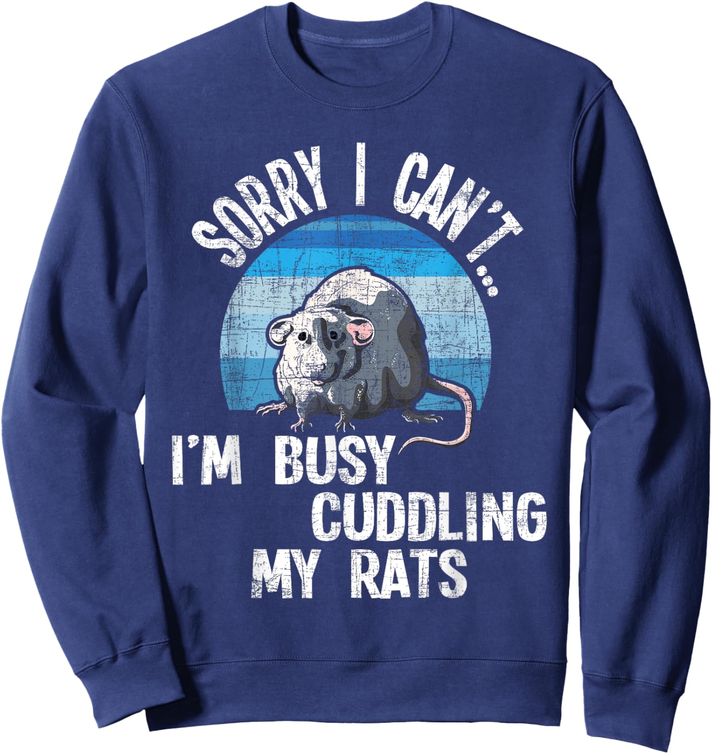 I'm Busy Cuddling My Rats - Rodent Lover Rat Owner Sweatshirt - Sweatshirt | Navy