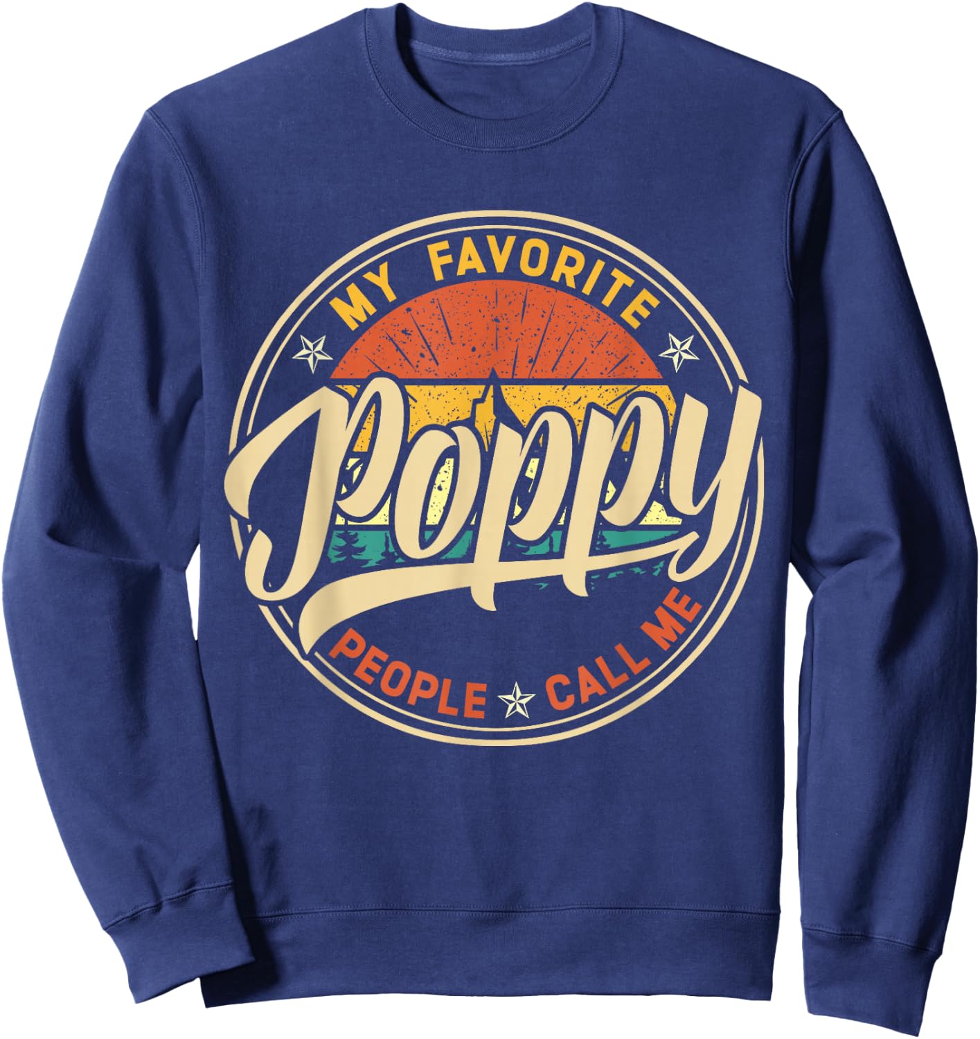 My Favorite People Call Me Poppy Funny Men Dad Grandpa Gifts Sweatshirt - Sweatshirt | Navy
