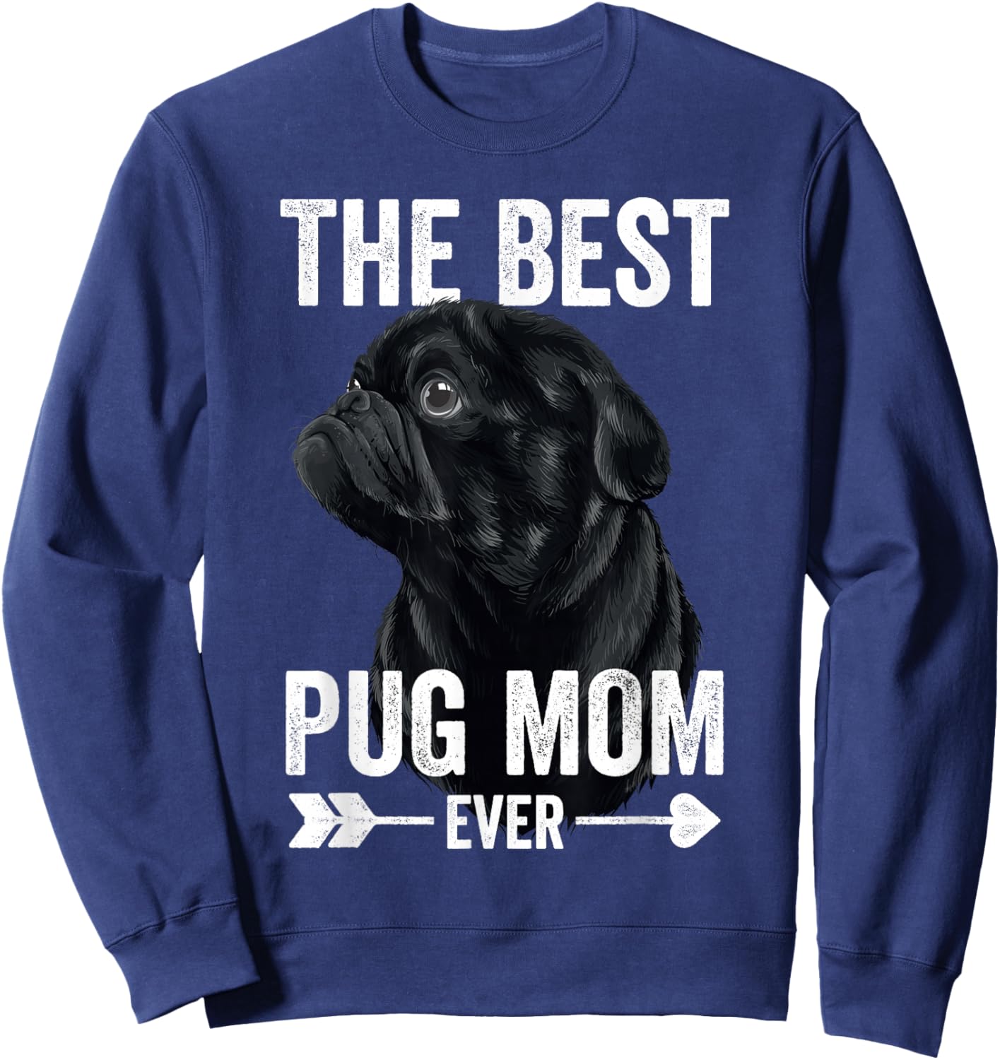 Best Pug Mom Ever Women Mothers Day Mommy Mom Cute Black Pug Sweatshirt - Sweatshirt | Navy