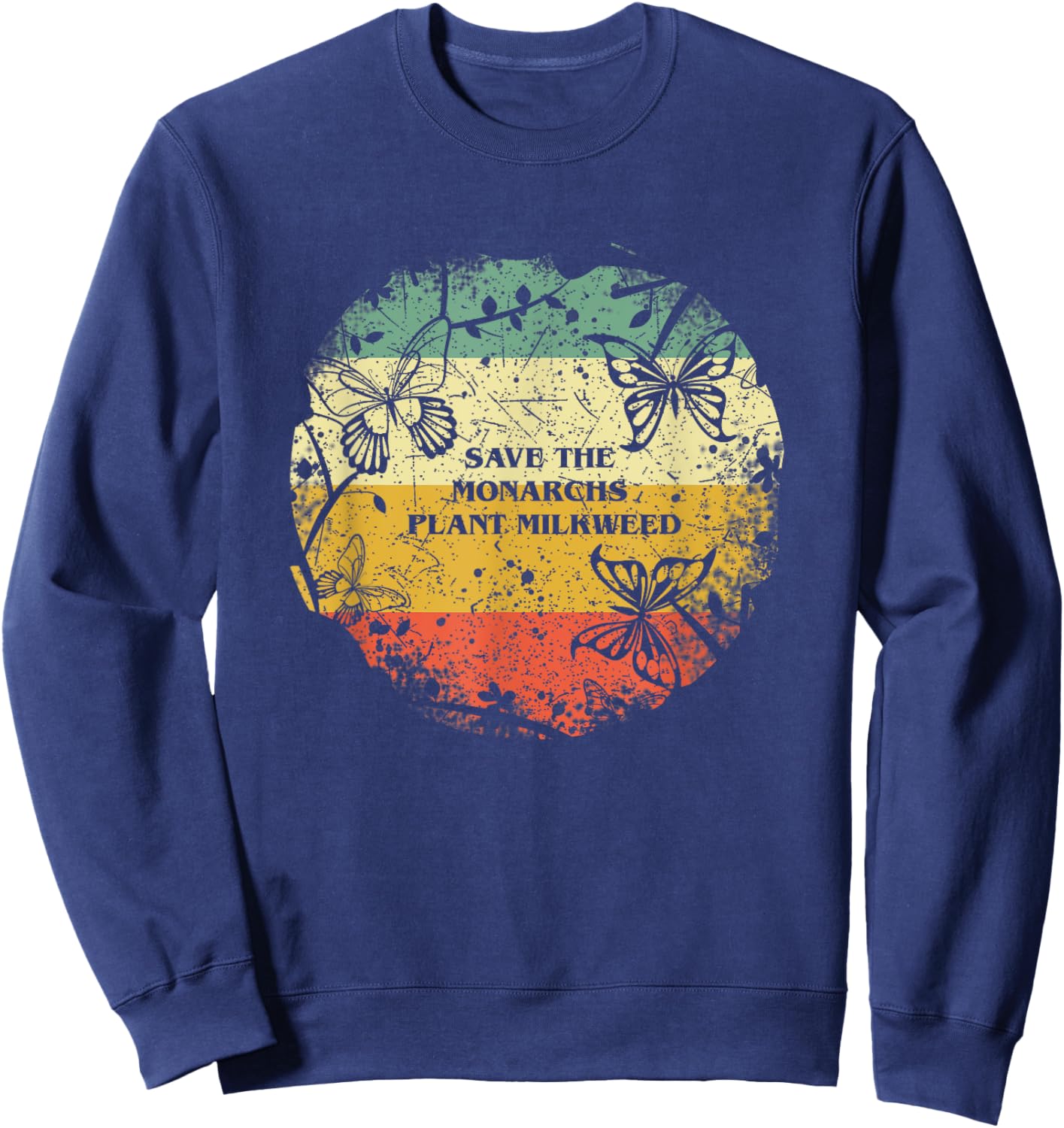 Save The Monarchs Plant Milkweed Vintage Butterfly Sweatshirt - Sweatshirt | Navy