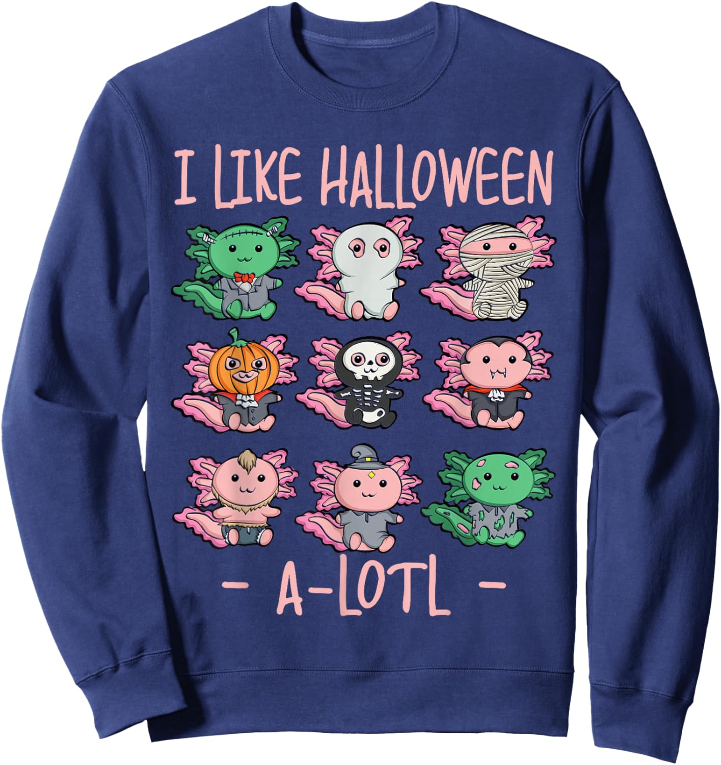 Funny Axolotl I Like Halloween A-Lotl Axolotl Halloween Sweatshirt - Sweatshirt | Navy
