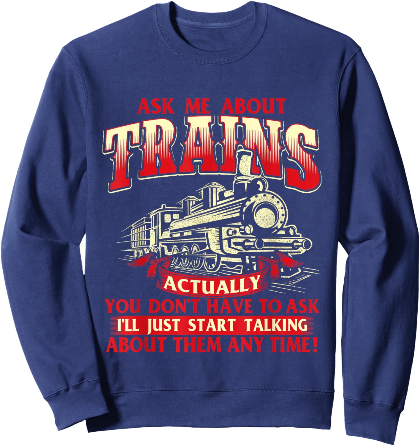 Ask Me About Trains - Trainspotter Model Train Railroad Sweatshirt - Sweatshirt | Navy