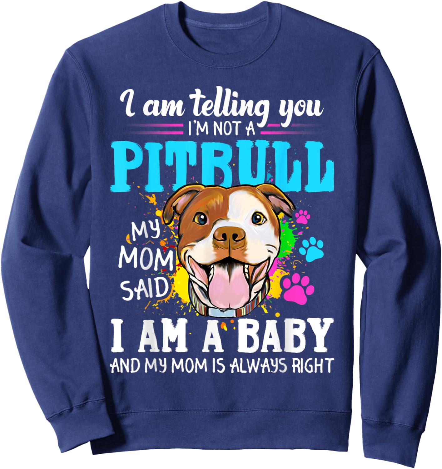 I Am Telling You I'm Not A Pitbull Dog Owners Sweatshirt - Sweatshirt | Navy
