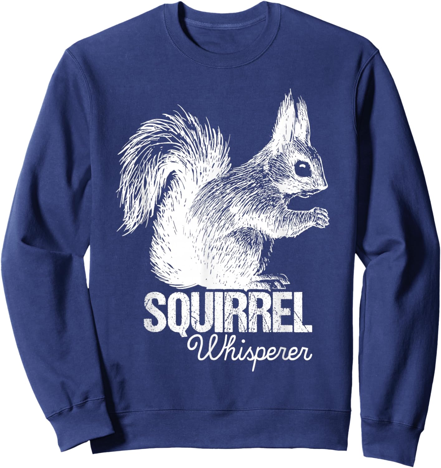 Squirrel Whisperer - Squirrel Lover Animal Lover Rodent Sweatshirt - Sweatshirt | Navy