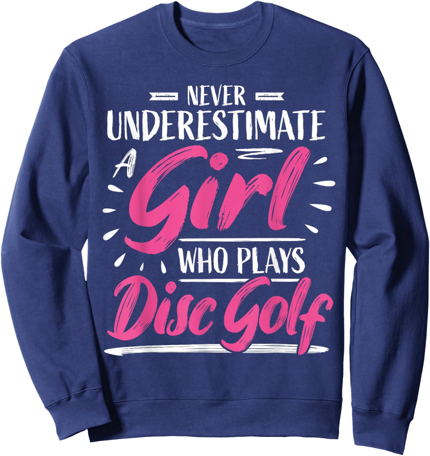 Girls Disc Golf Player Woman I Underestimate Sweatshirt - Sweatshirt | Navy