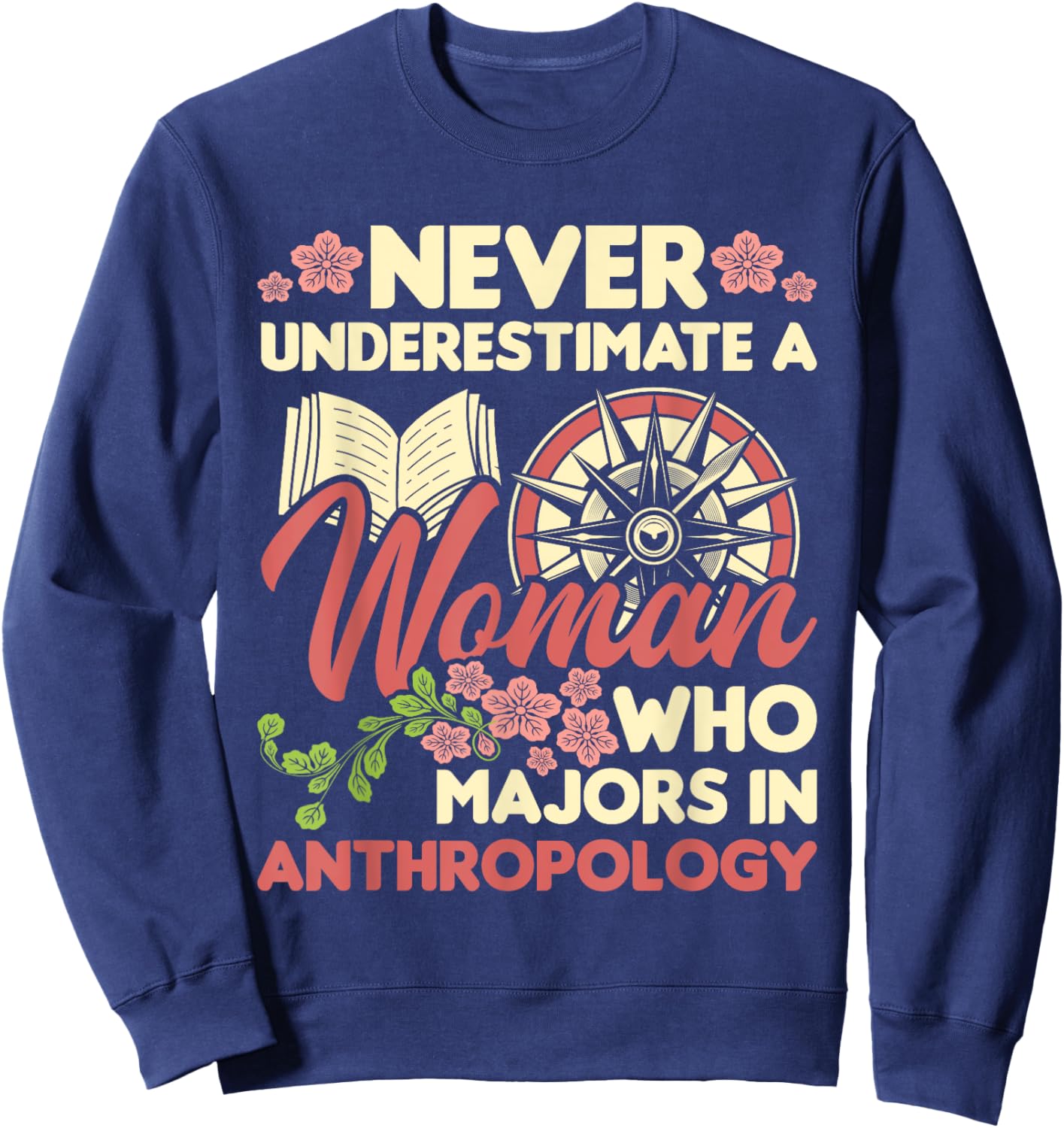 Never Underestimate A Woman - Anthropology Anthropologist Sweatshirt - Sweatshirt | Navy
