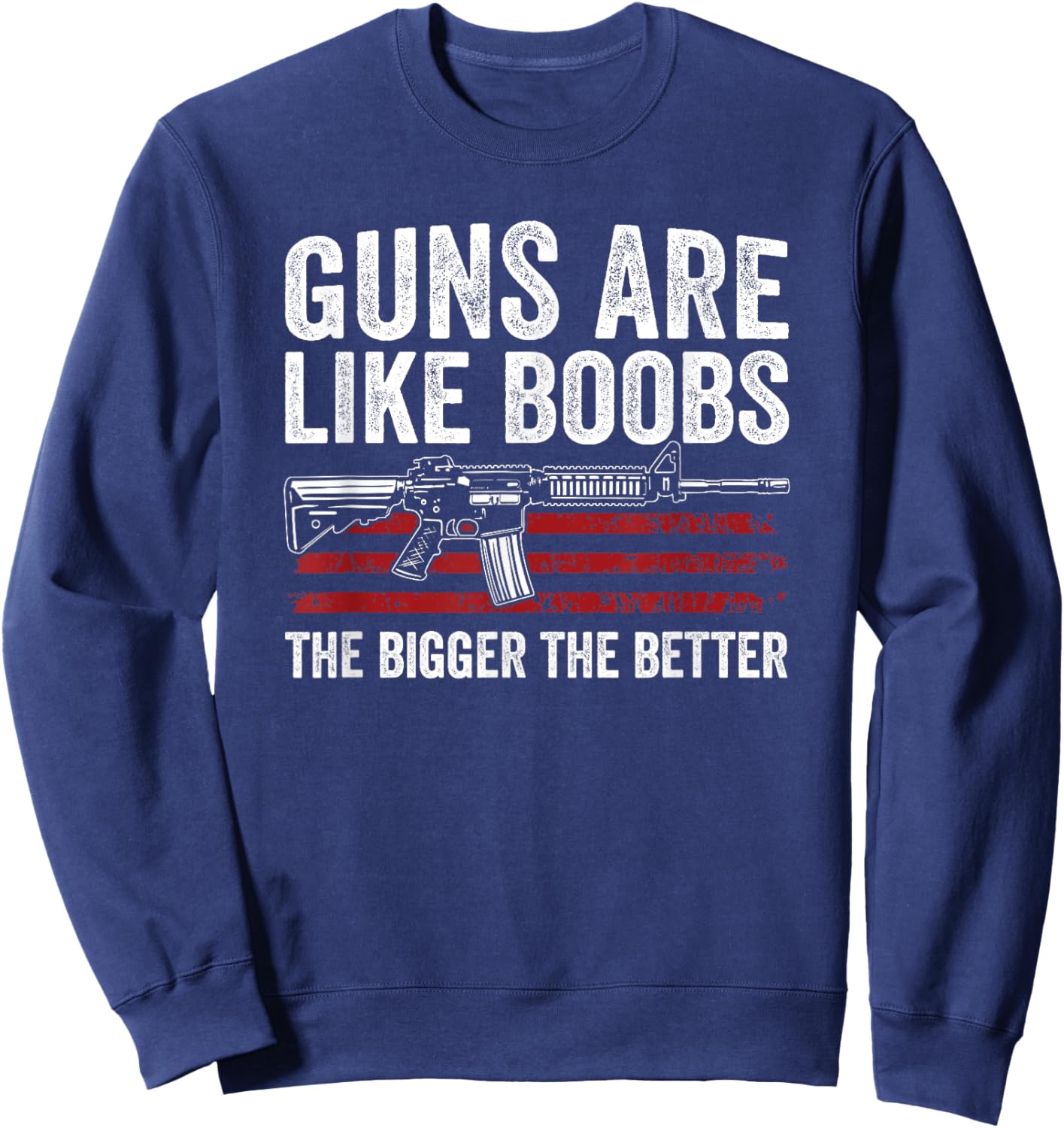 Guns Are Like Boobs The Bigger The Better - Funny Gun Sweatshirt - Sweatshirt | Navy