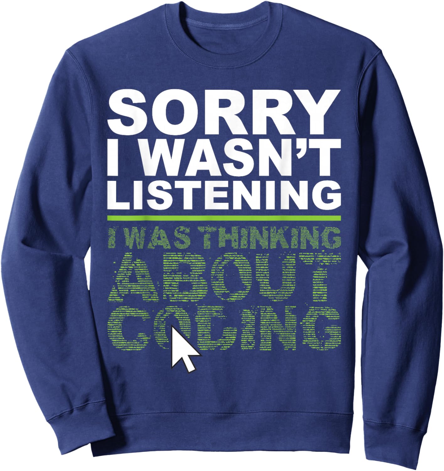I Was Thinking About Coding - Programmer Coder Sweatshirt - Sweatshirt | Navy