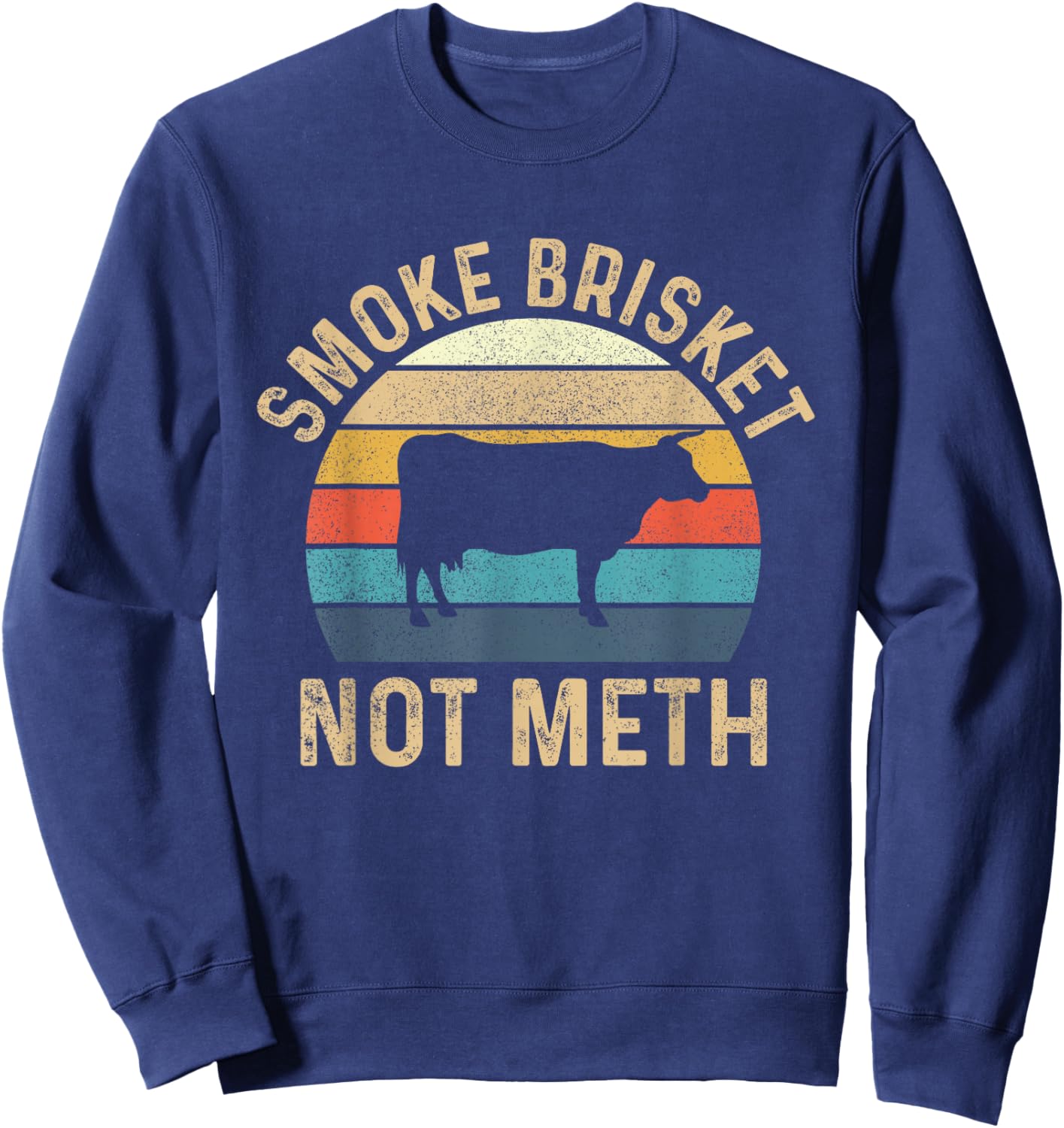 Smoke Brisket Not Meth - Pitmaster BBQ Lover Smoker Grilling Sweatshirt - Sweatshirt | Navy