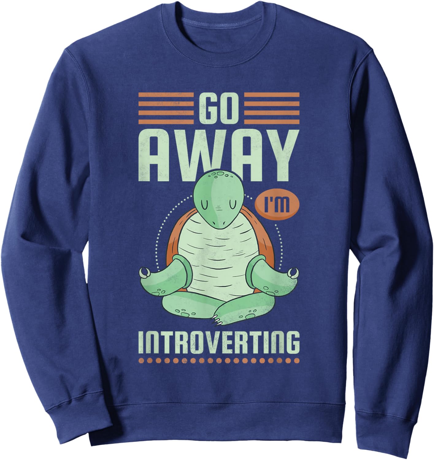 Go Away I'm Introverting, Introvert Sweatshirt - Sweatshirt | Navy
