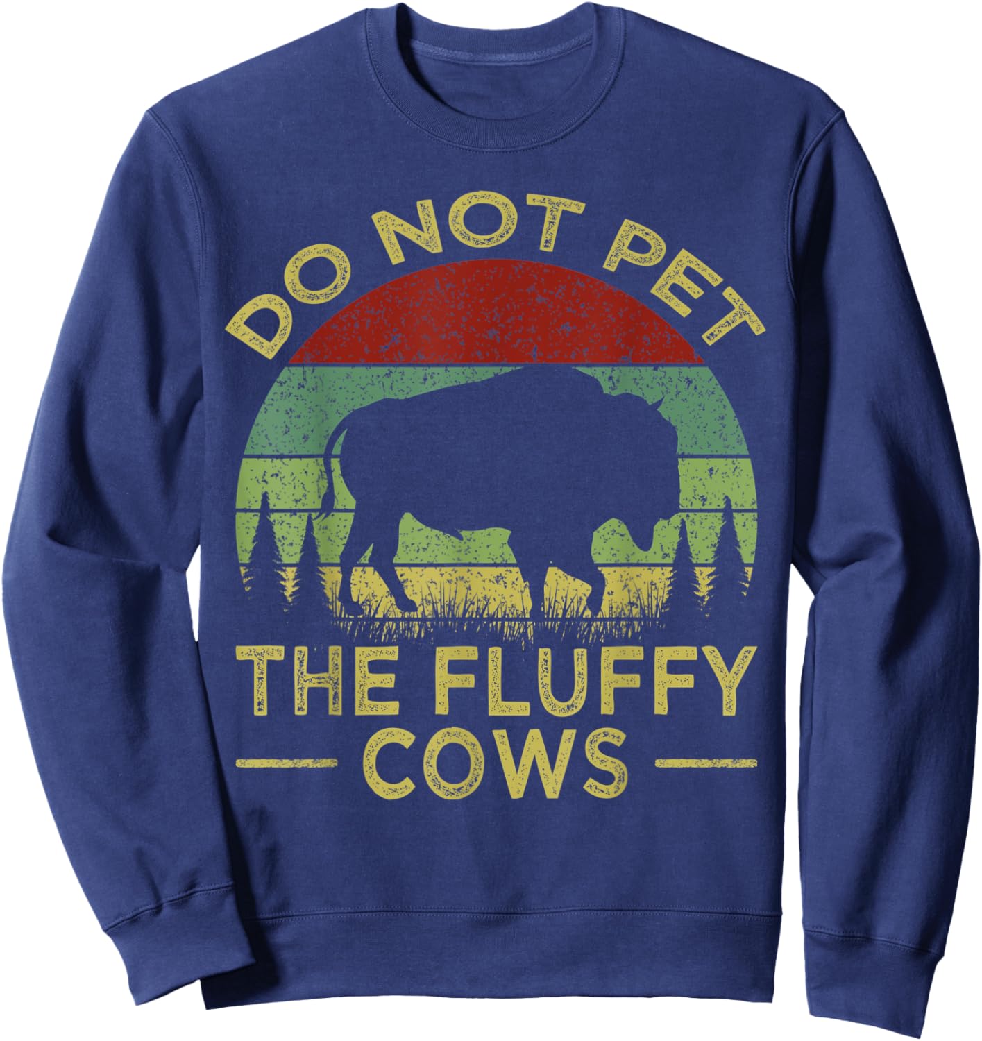 Do Not Pet The Fluffy Cows, Bison Retro Vintage Sweatshirt - Sweatshirt | Navy