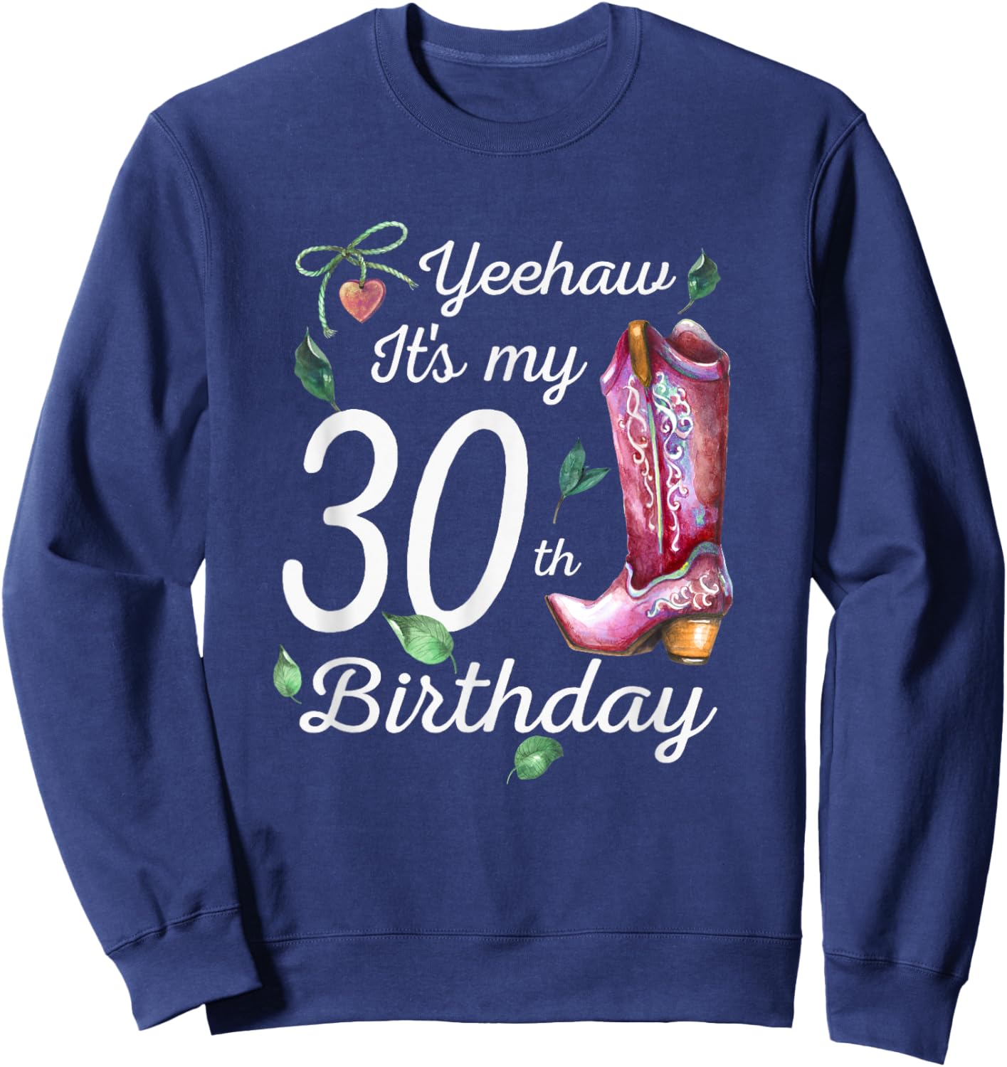 Yeehaw Its My 30th Birthday 30 Year Old Gift Country Cowgirl Sweatshirt - Sweatshirt | Navy