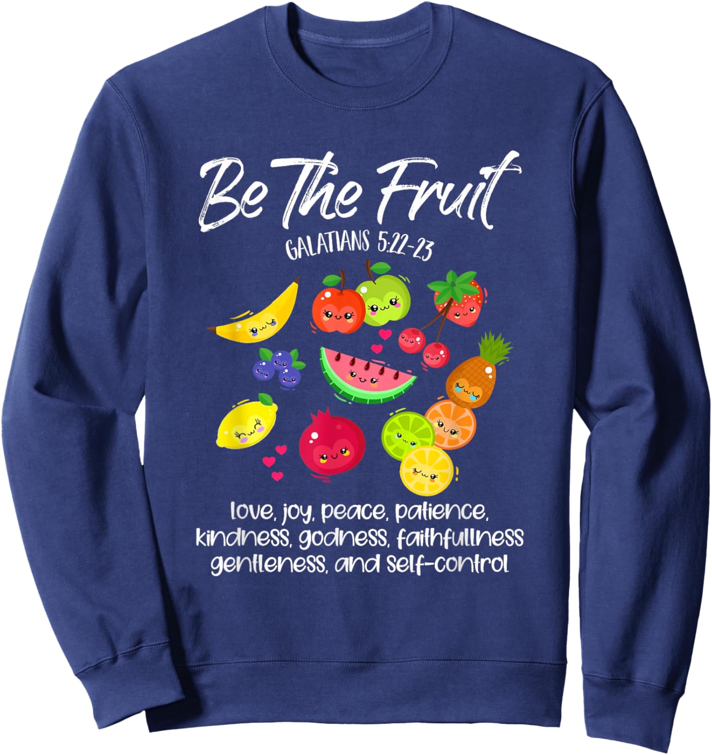 Be The Fruit Christian Verse Spirit Galatians Inspirational Sweatshirt - Sweatshirt | Navy
