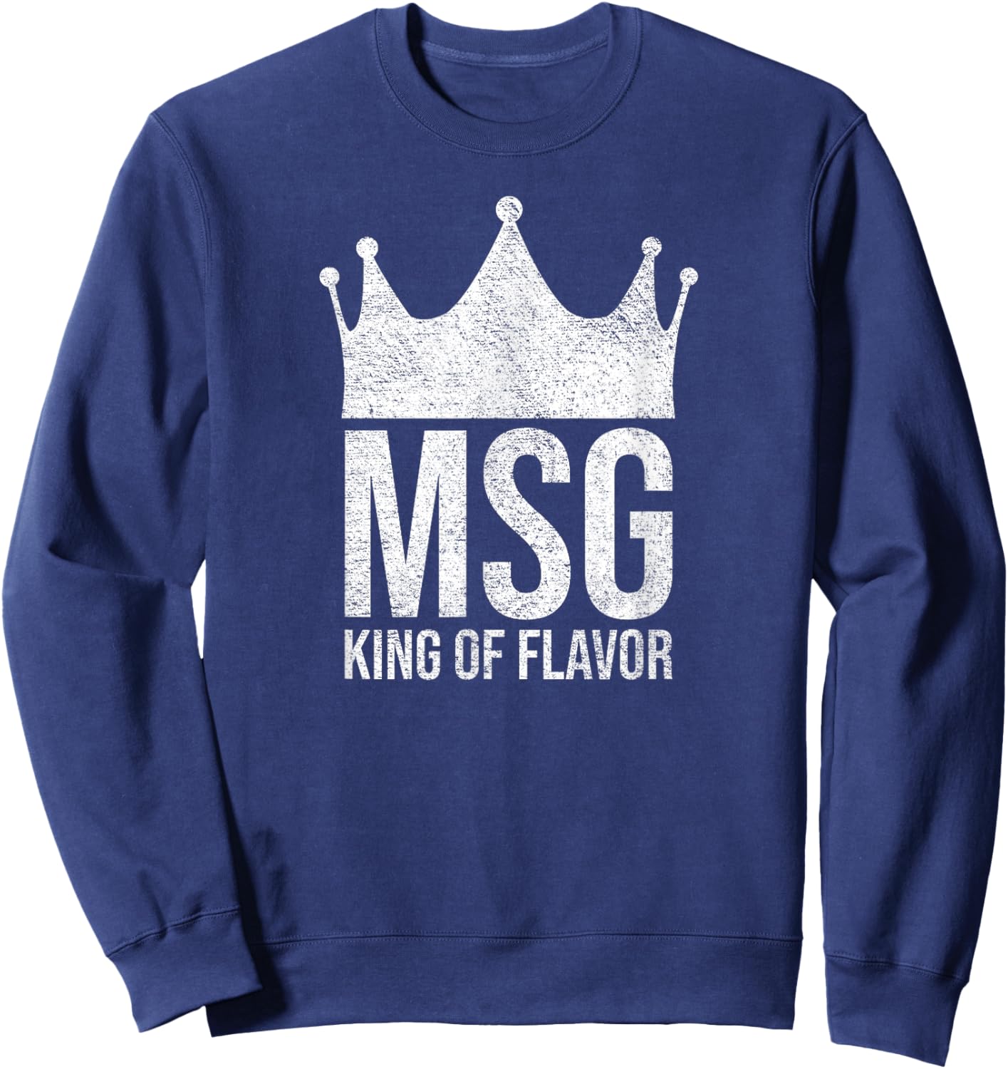 MSG King of Flavor Monodium, Glutamate Salt on Cracks Sweatshirt - Sweatshirt | Navy