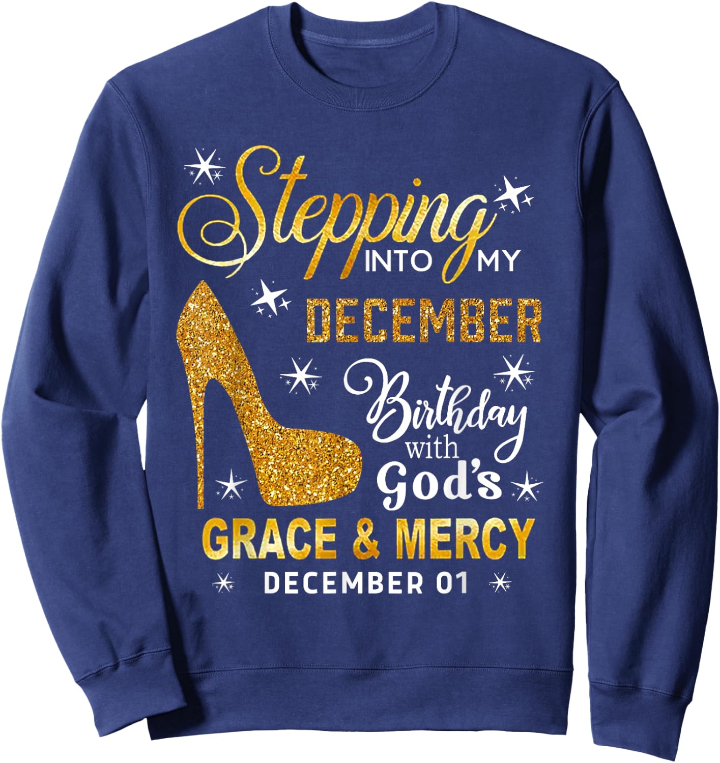 Stepping Into My December Birthday With God's December 01 Sweatshirt - Sweatshirt | Navy