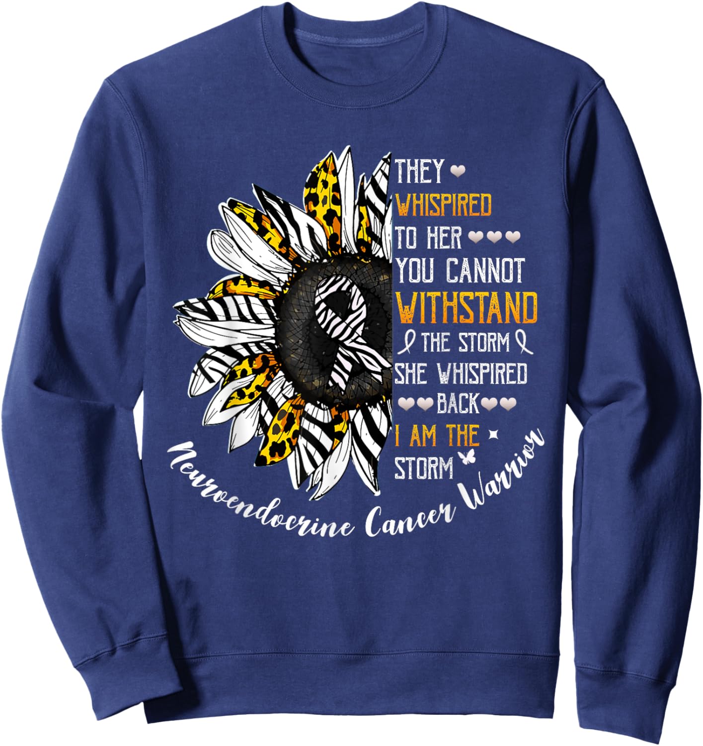 She Whispered I Am The Storm Neuroendocrine Cancer Warrior Sweatshirt - Sweatshirt | Navy