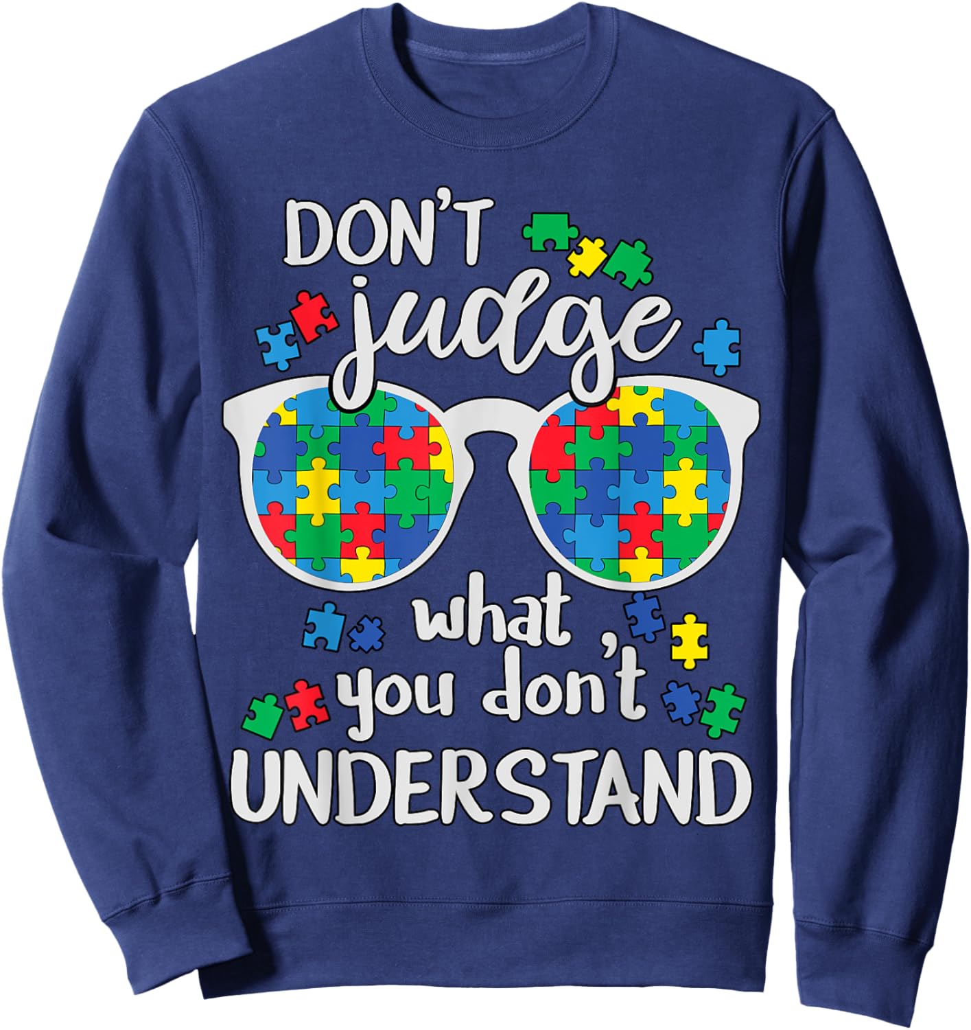 Don't Judge Understand Love Autistic Kids Autism Awareness Sweatshirt - Sweatshirt | Navy