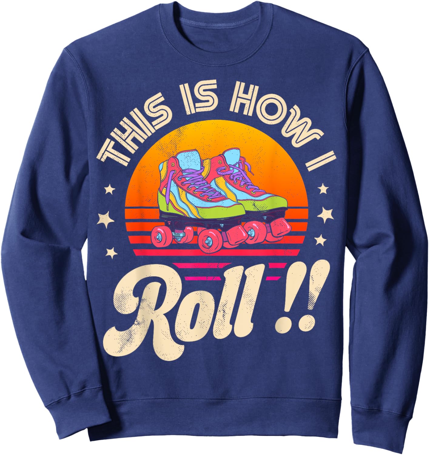 Roller Skating This Is How I Roll Skater Skate Retro Vintage Sweatshirt - Sweatshirt | Navy