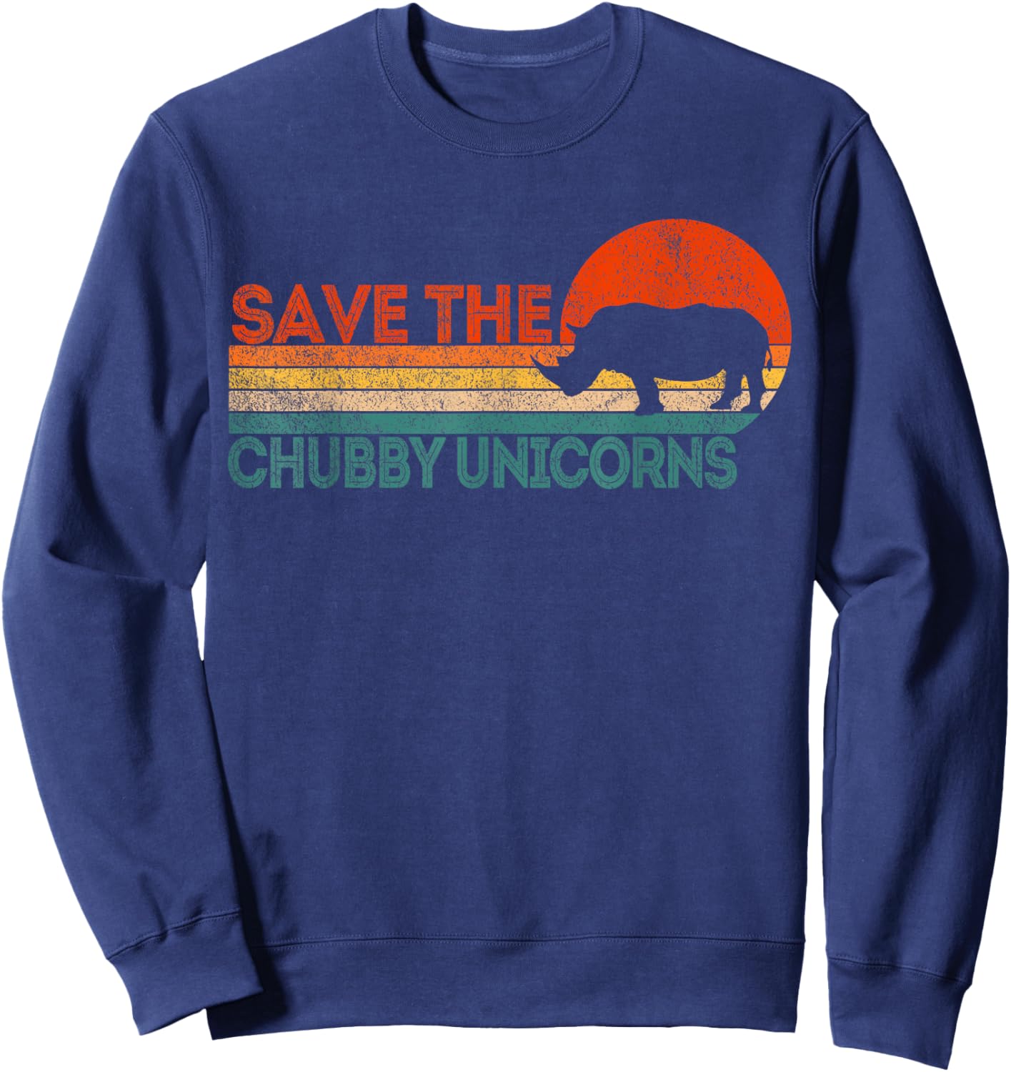 Save The Chubby Unicorns Funny Rhino Chubby Unicorn Retro Sweatshirt - Sweatshirt | Navy