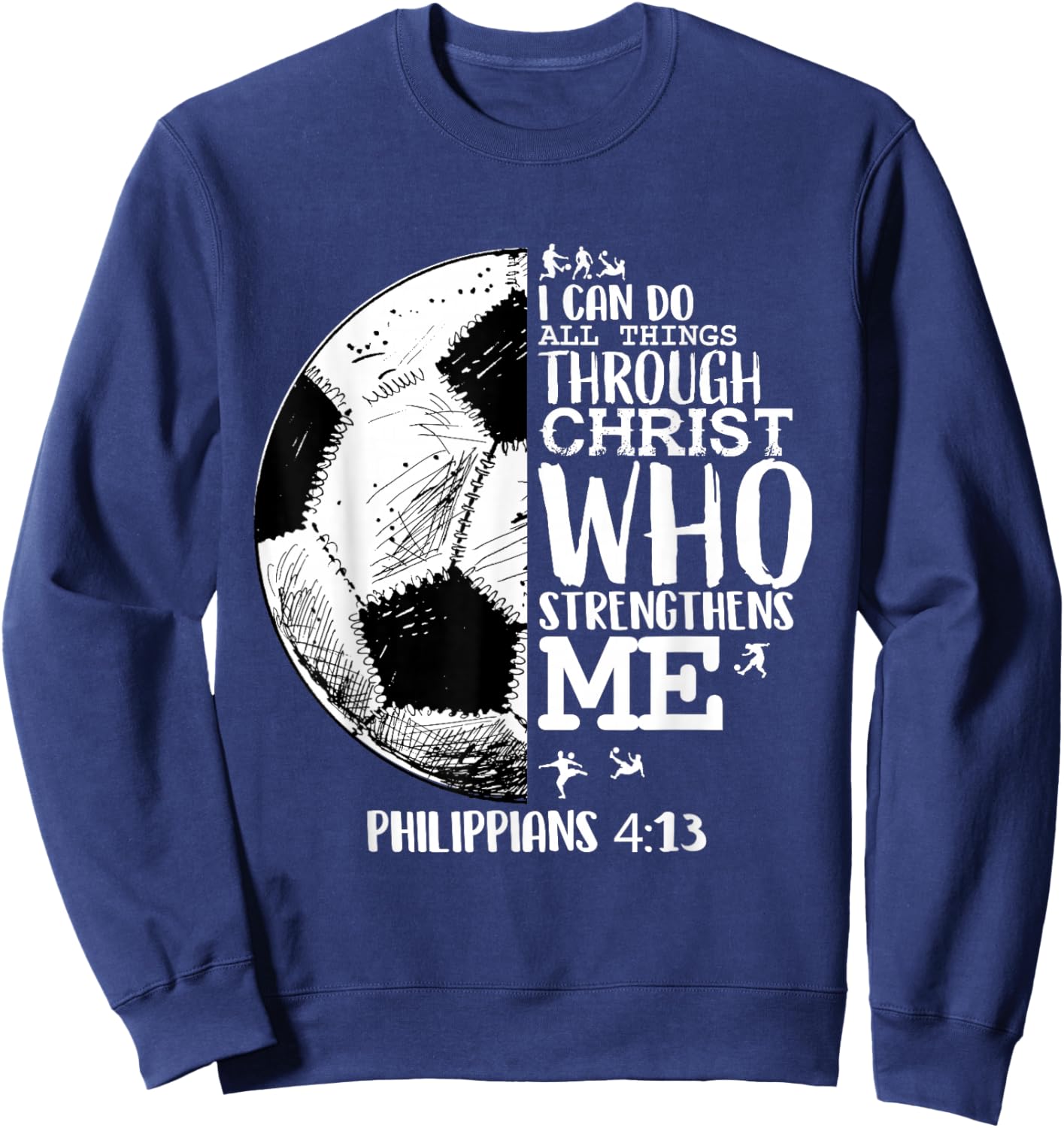 Soccer Shirts Youth Soccer Shirts Futball Philippians 4 13 Sweatshirt - Sweatshirt | Navy