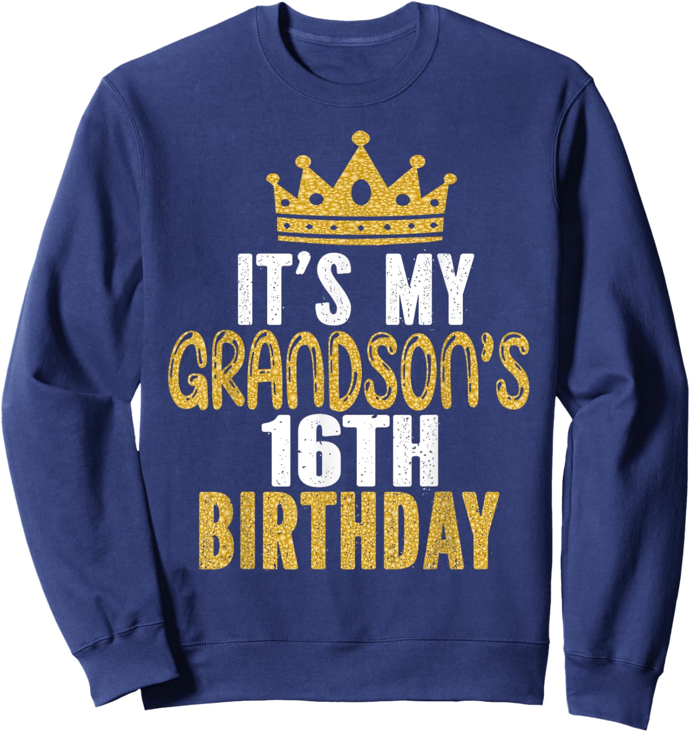 It's My Grandson's 16th Birthday 16 Years Old Boy Sweatshirt - Sweatshirt | Navy