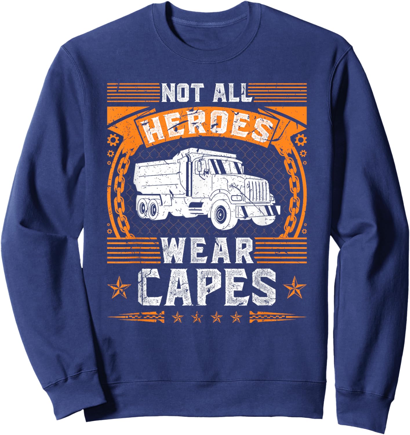 Not All Heroes Wear Capes, Dump Truck Driver Sweatshirt - Sweatshirt | Navy