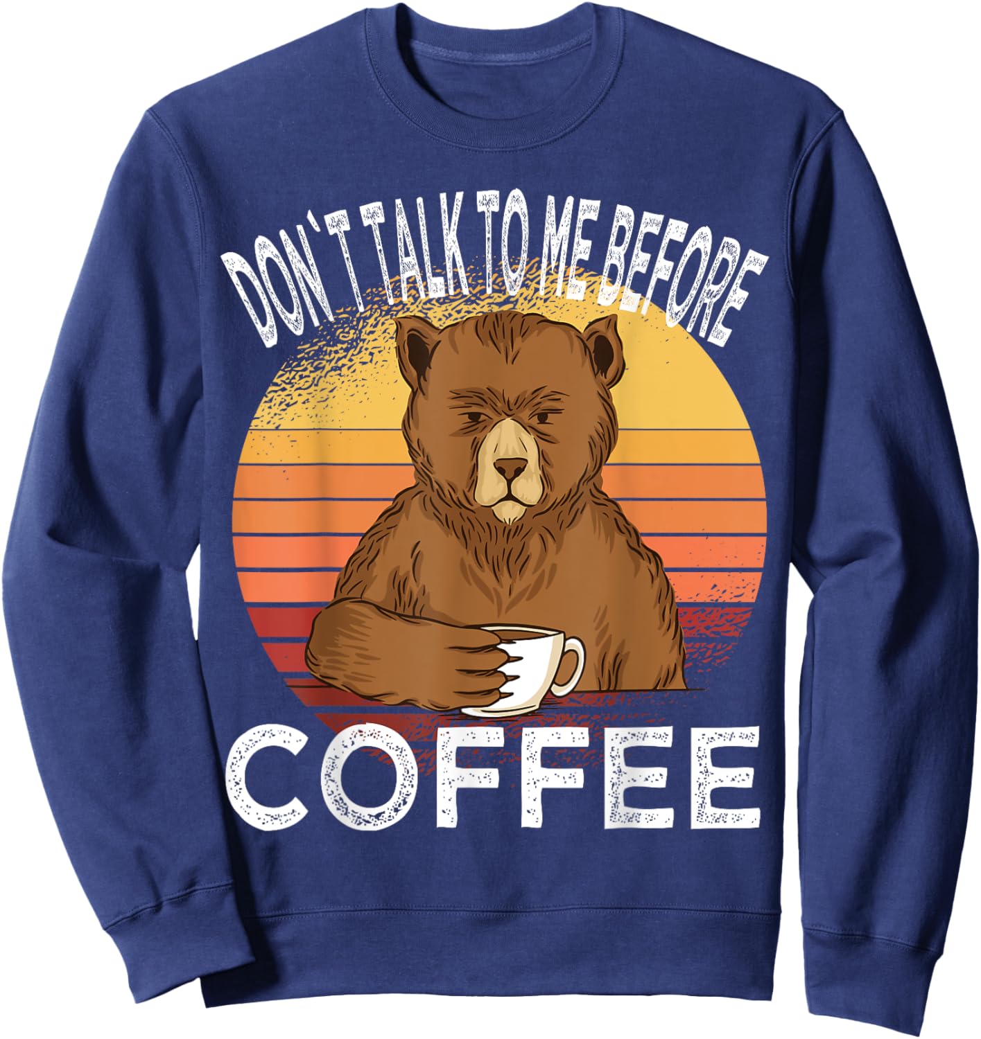 Dont talk to me before Coffee Bear Coffee Cup Bear Sweatshirt - Sweatshirt | Navy