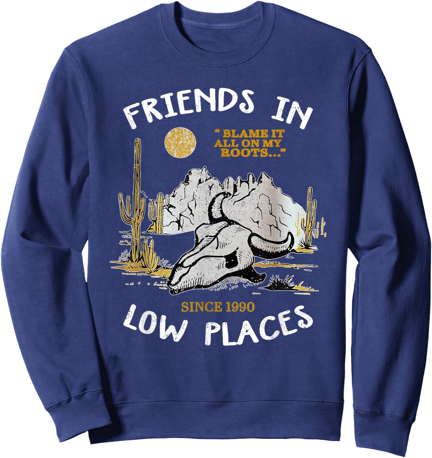 Friend In Low Places, 90s Country Western Sweatshirt - Sweatshirt | Navy