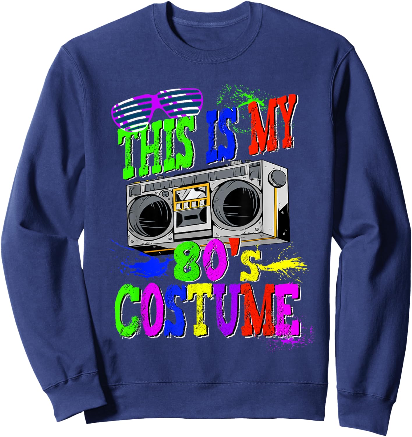 This Is My 80s Costume 80s Party Sweatshirt - Sweatshirt | Navy