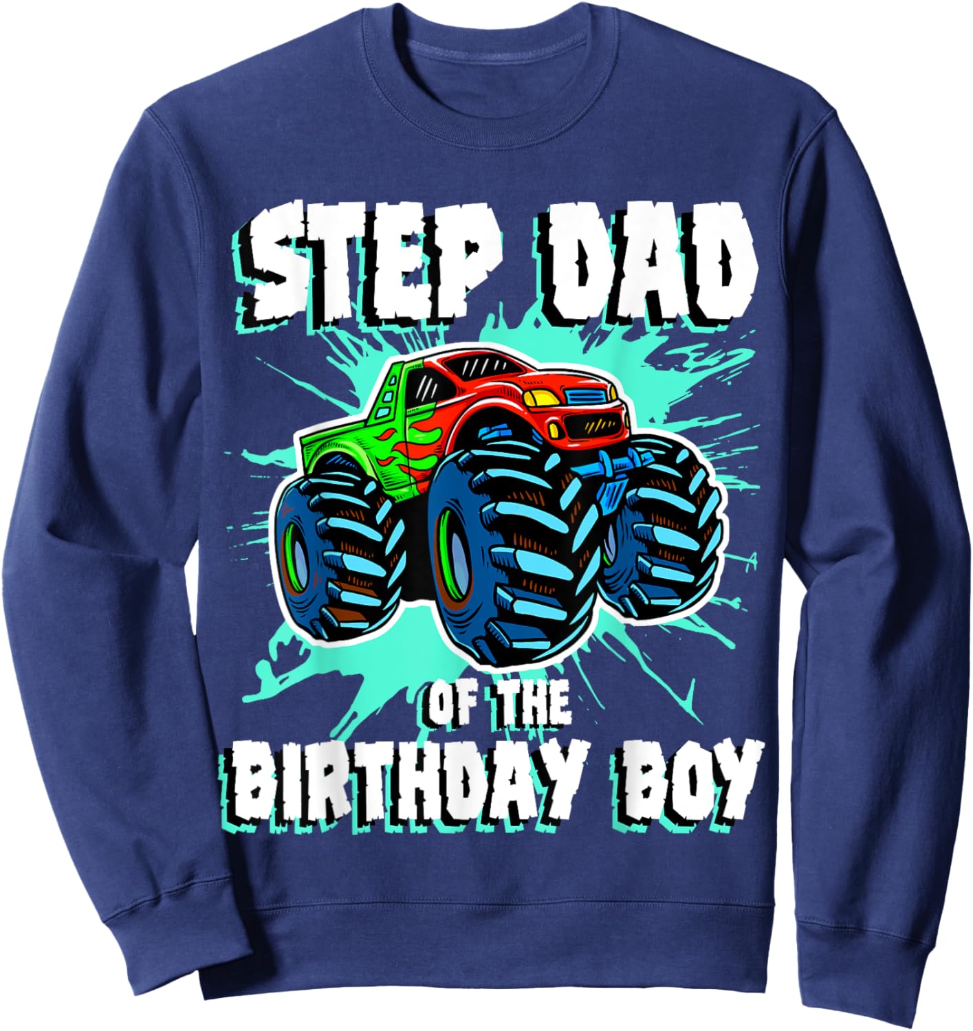 Step Dad of the Birthday Boy Monster Truck Birthday Party Sweatshirt - Sweatshirt | Navy