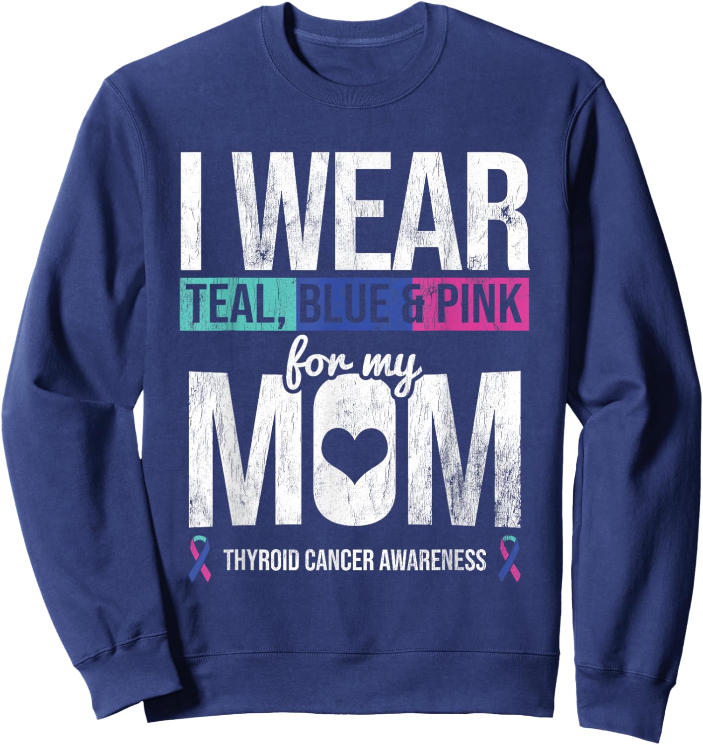 Wear Teal Blue Pink For Mom Thyroid Cancer Awareness Ribbon Sweatshirt - Sweatshirt | Navy