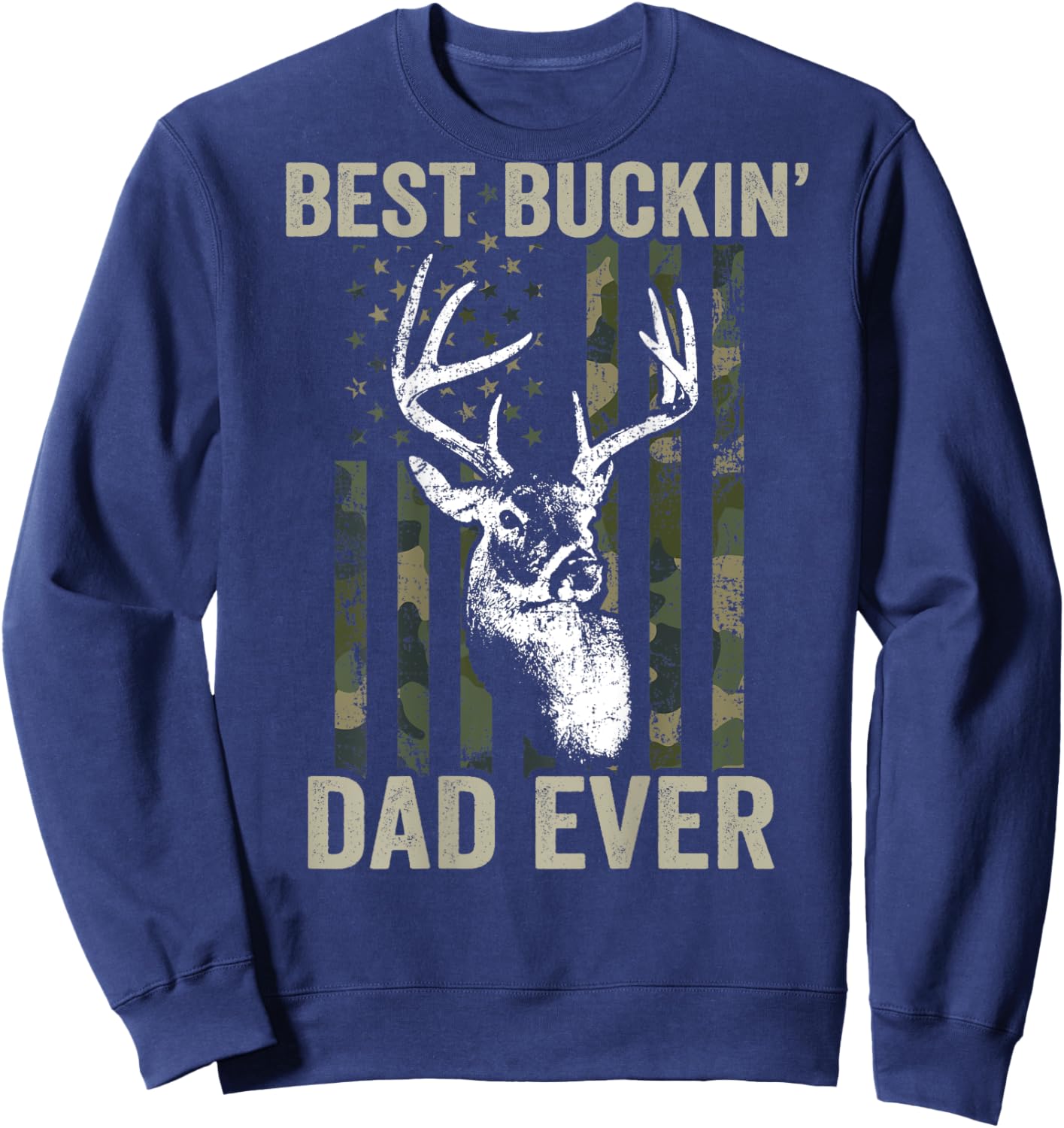 Best Buckin Dad Ever - Whitetail Buck Deer Hunter - ON BACK Sweatshirt - Sweatshirt | Navy