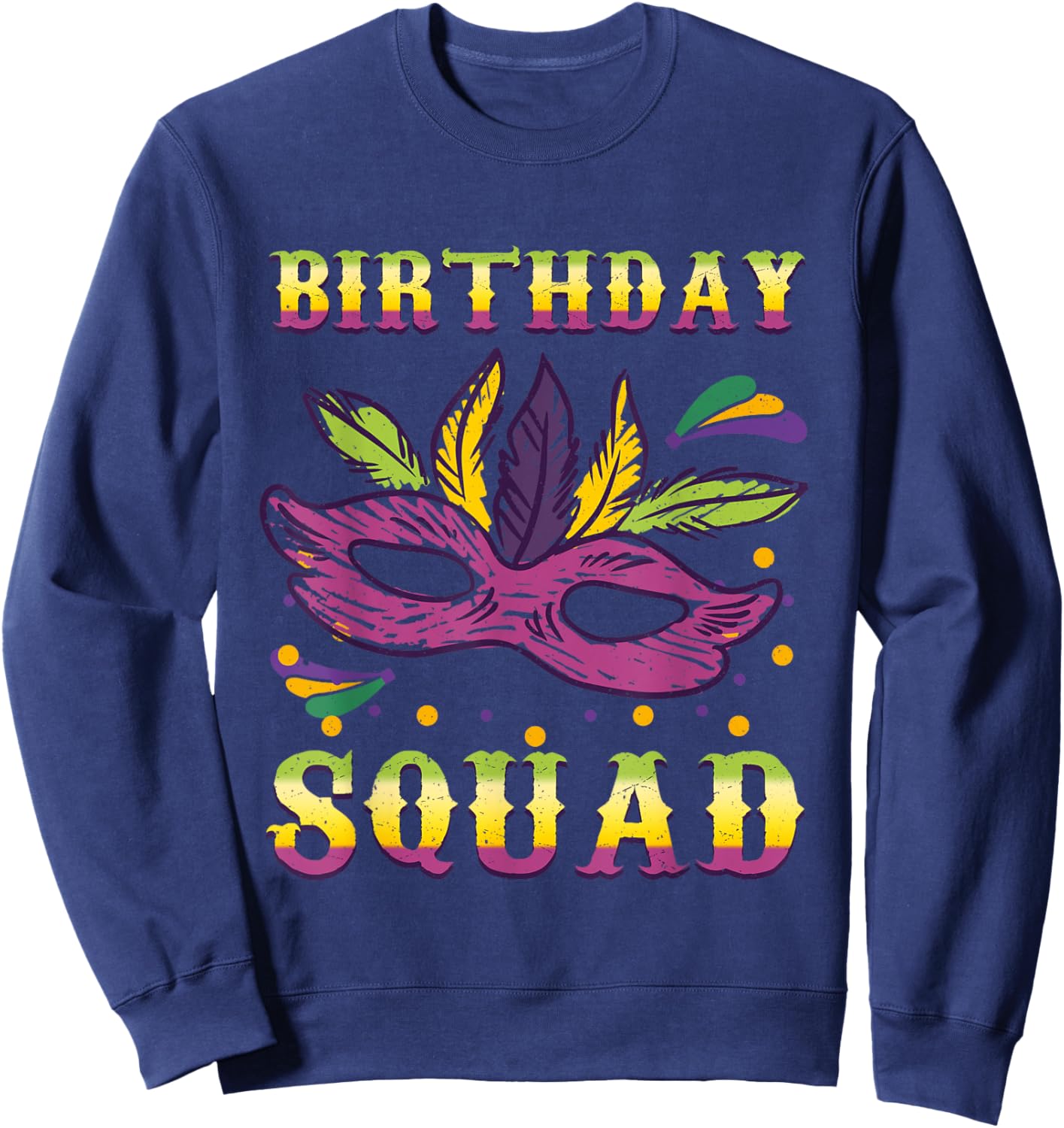 Born Birth Squad Mask Masquerade Festival Parade Mardi Gras Sweatshirt - Sweatshirt | Navy