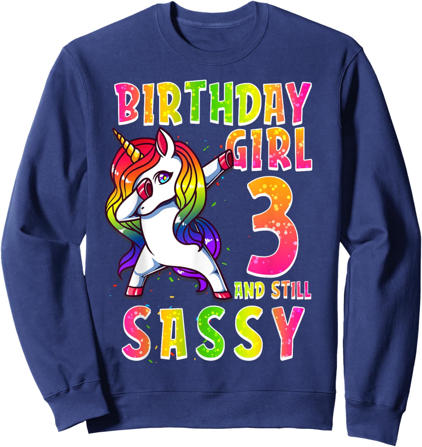 3rd Birthday Girl Dabbing Unicorn 3 Years & Still SASSY Sweatshirt - Sweatshirt | Navy