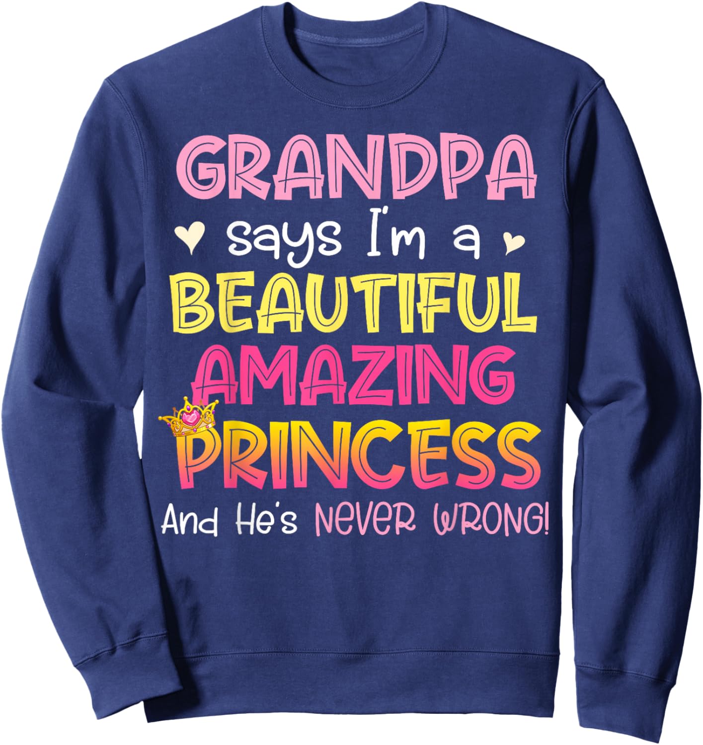 Granddaughter Shirt My Grandpa Says I'm A Beautiful Princess Sweatshirt - Sweatshirt | Navy