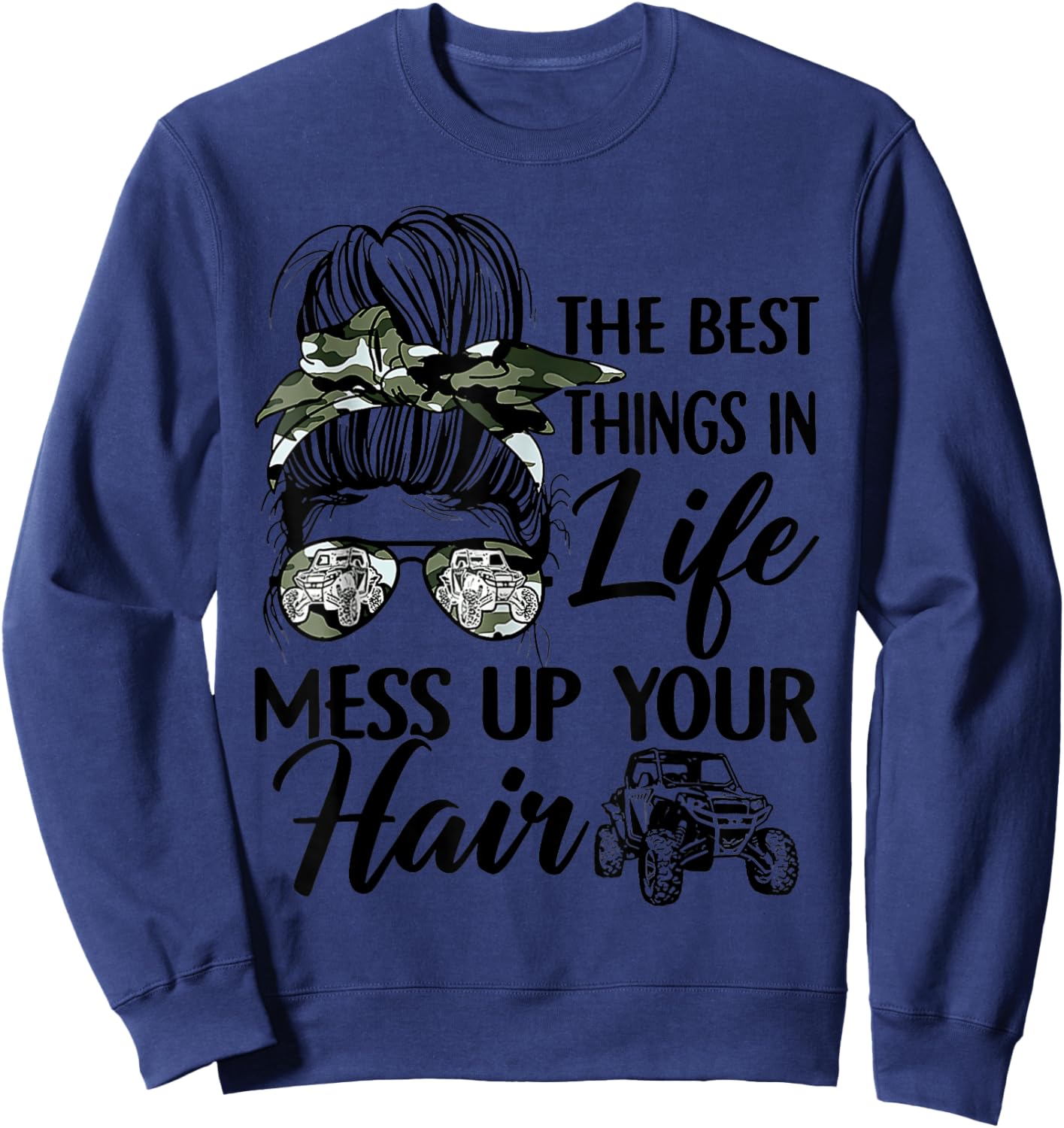 The Best Things in Life Mess Up Your Hair UTV SXS Funny Sweatshirt - Sweatshirt | Navy