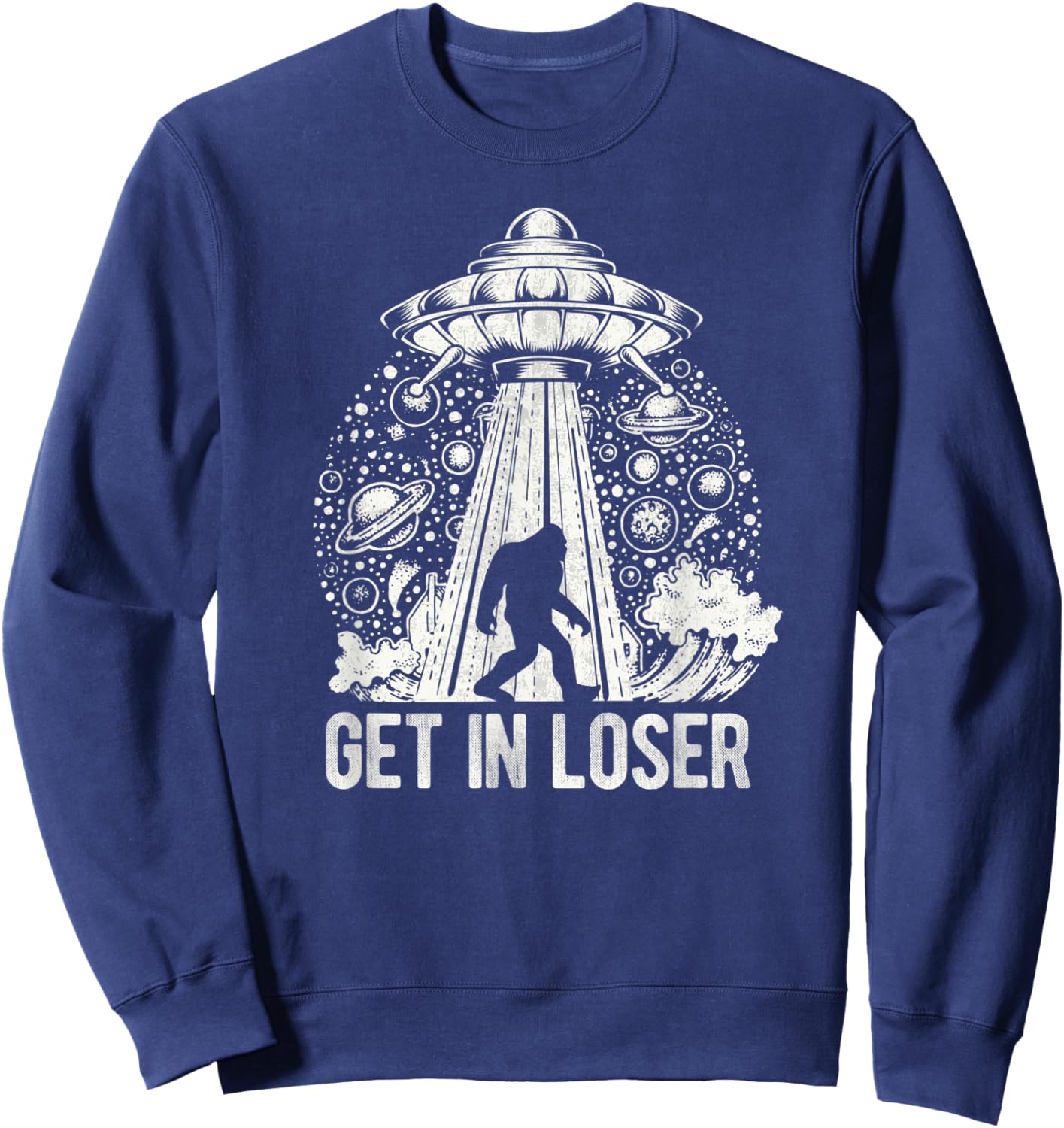 Get In Loser Bigfoot Alien Abduction Conspiracy Sweatshirt - Sweatshirt | Navy