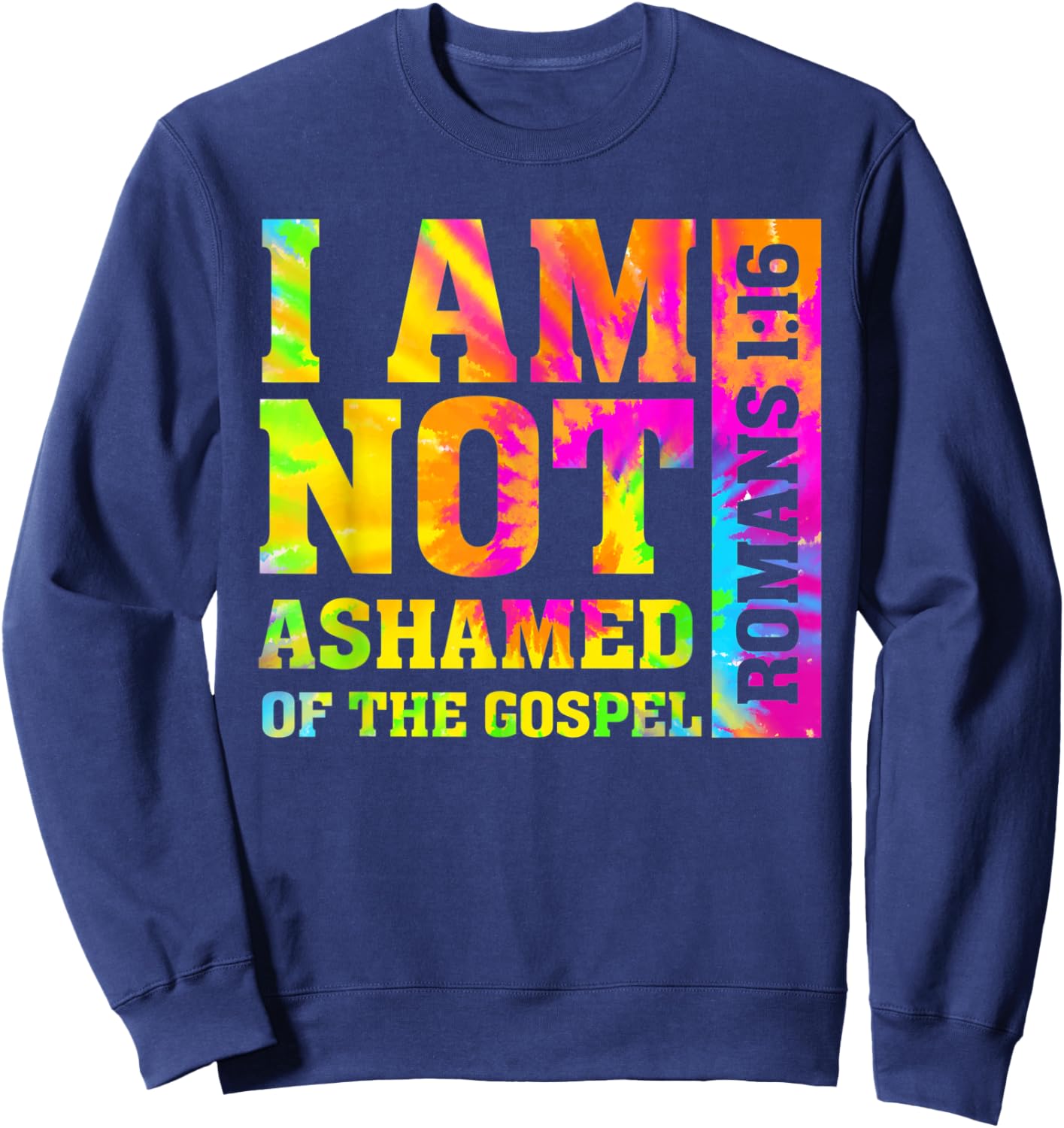 I am Not Ashamed of The Gospel Romans Christian Bible Verse Sweatshirt - Sweatshirt | Navy