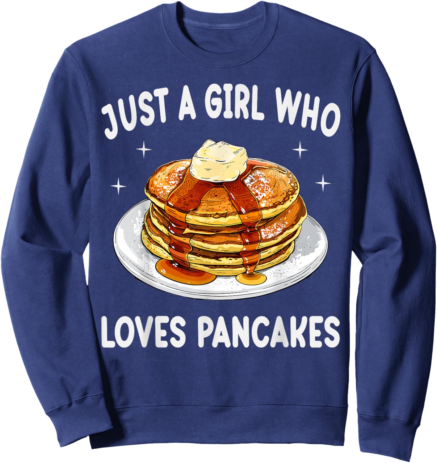 Just A Girl Who Loves Pancakes Funny Pancakes Lover Gift Sweatshirt - Sweatshirt | Navy