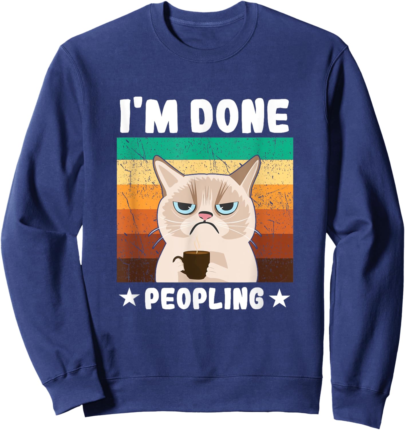 Funny Introvert Coffee Cat Office Humor Im Done Peopling Men Women Girls Kids Sweatshirt - Sweatshirt | Navy