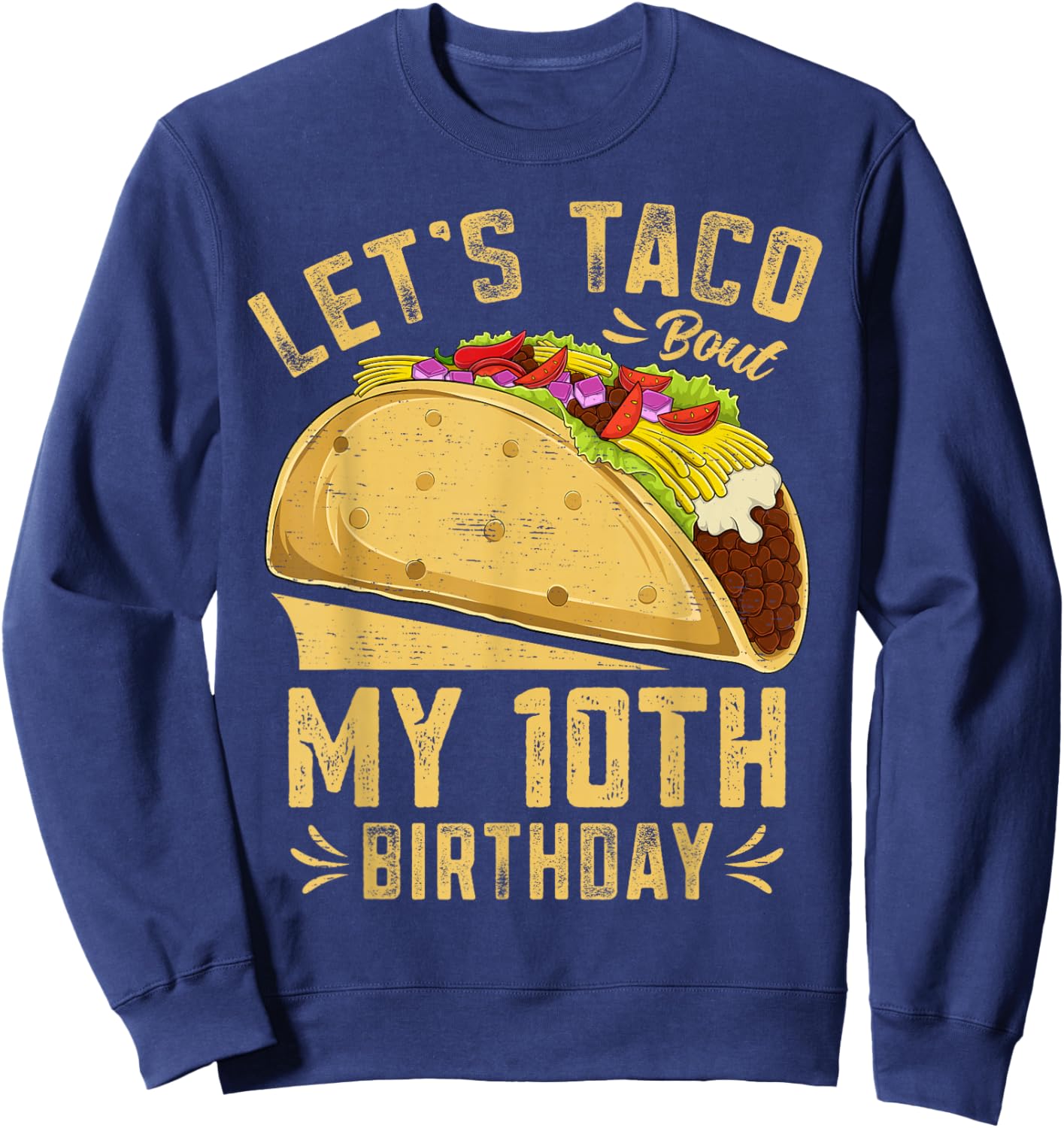 10 Year Old Funny Let's Taco Bout My 10th Birthday Boys Kids Sweatshirt - Sweatshirt | Navy