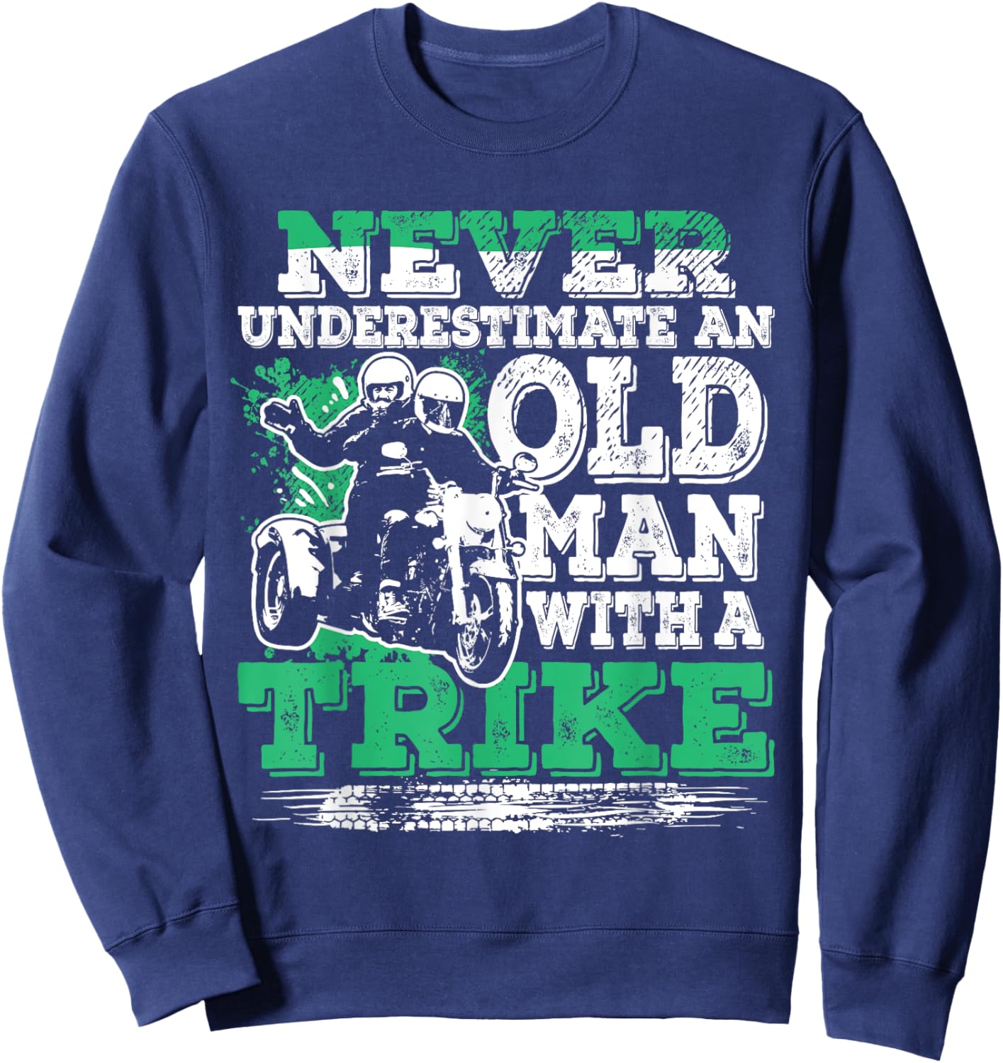 Never Underestimate An Old Man With A Trike Cool Trike Rider Sweatshirt - Sweatshirt | Navy