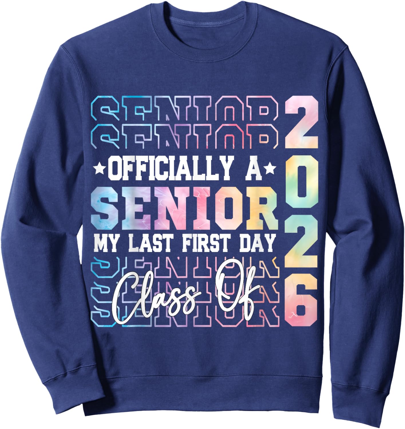 My Last First Day Senior 2026 Back To School Class of 2026 Sweatshirt - Sweatshirt | Navy