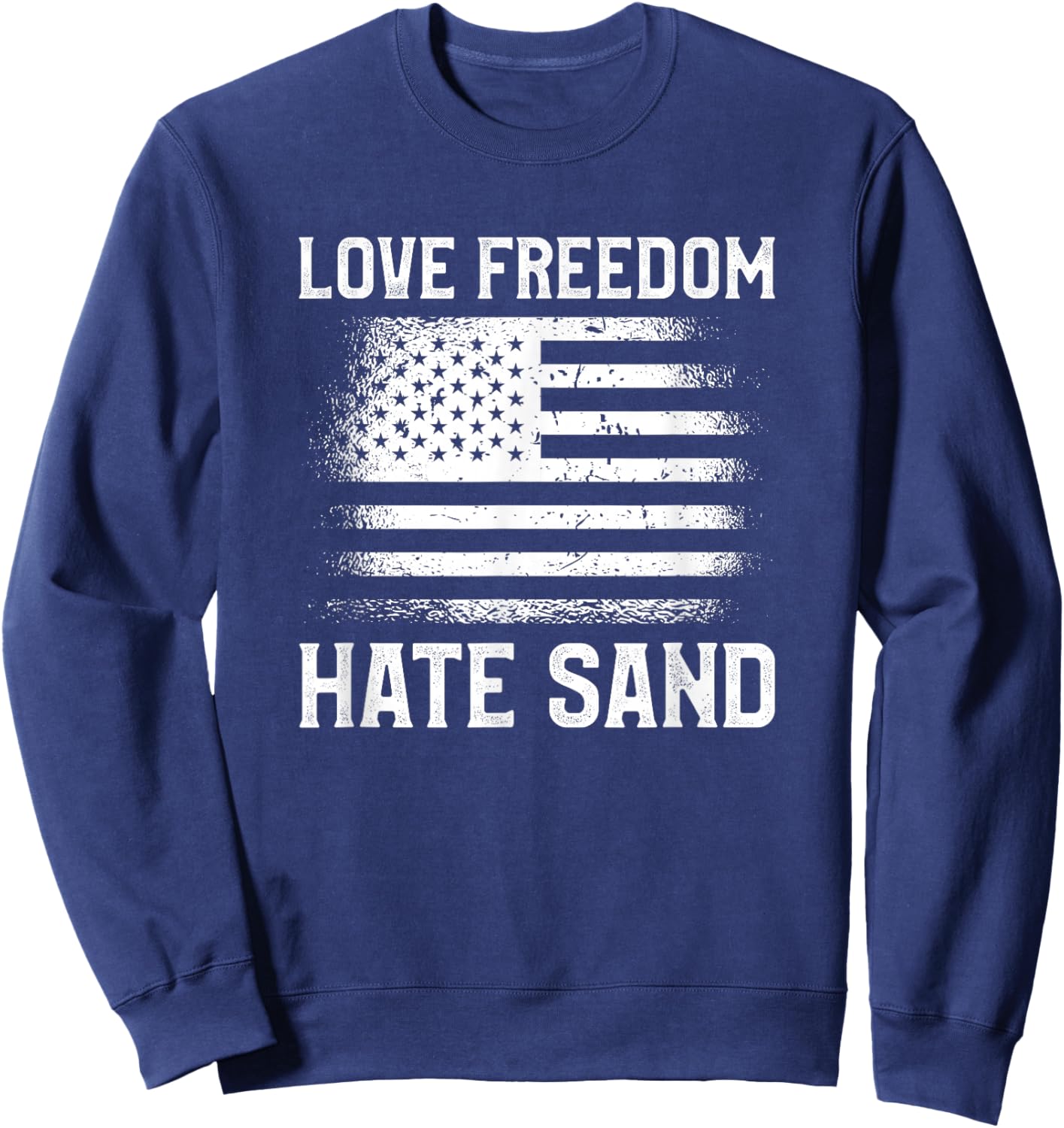 Love Freedom Hate Sand Soldier Desert Deployment Sweatshirt - Sweatshirt | Navy