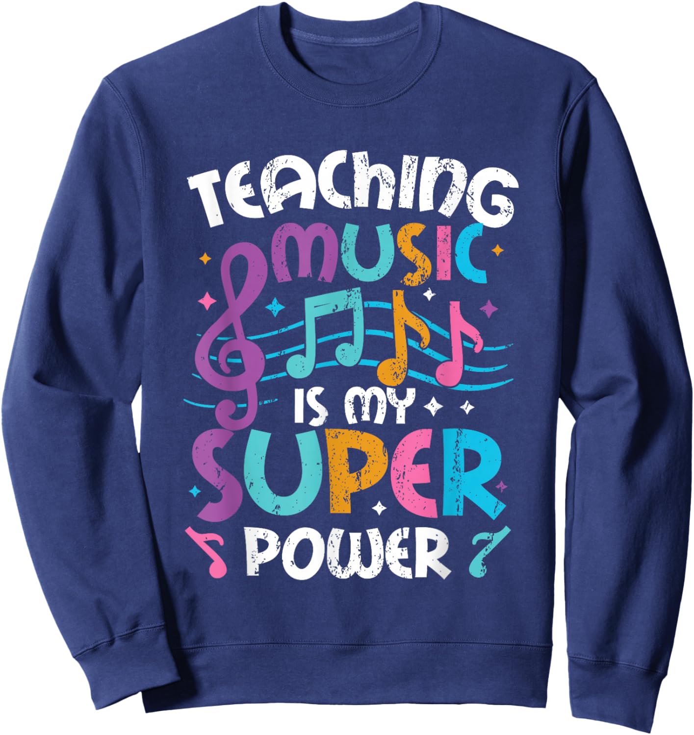 Teaching Music Is My Superpower Music Teacher Sweatshirt - Sweatshirt | Navy