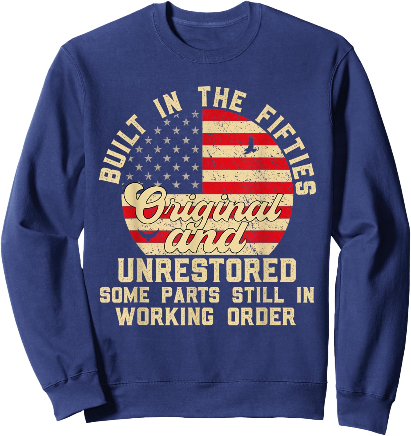 Built In The Fifties Original And Unrestored 50s Birthday Sweatshirt - Sweatshirt | Navy