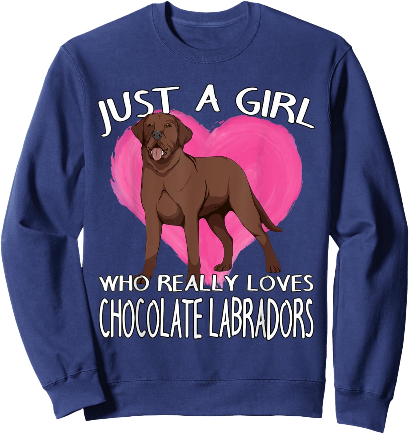 Choco Lab Just A Girl Who Really Loves Chocolate Labradors Sweatshirt - Sweatshirt | Navy